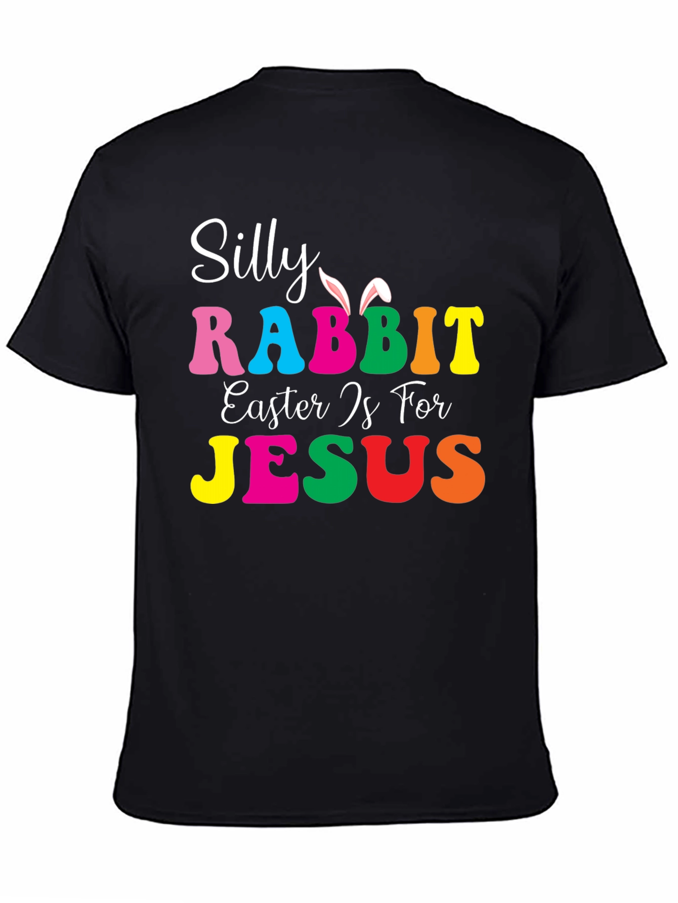 Silly Rabbit Easter is for Jesus T-Shirt