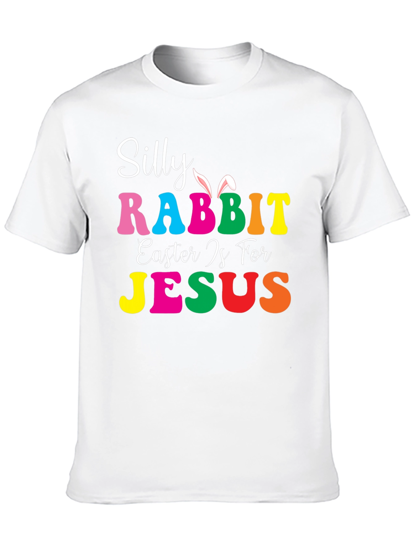 Silly Rabbit Easter is for Jesus T-Shirt