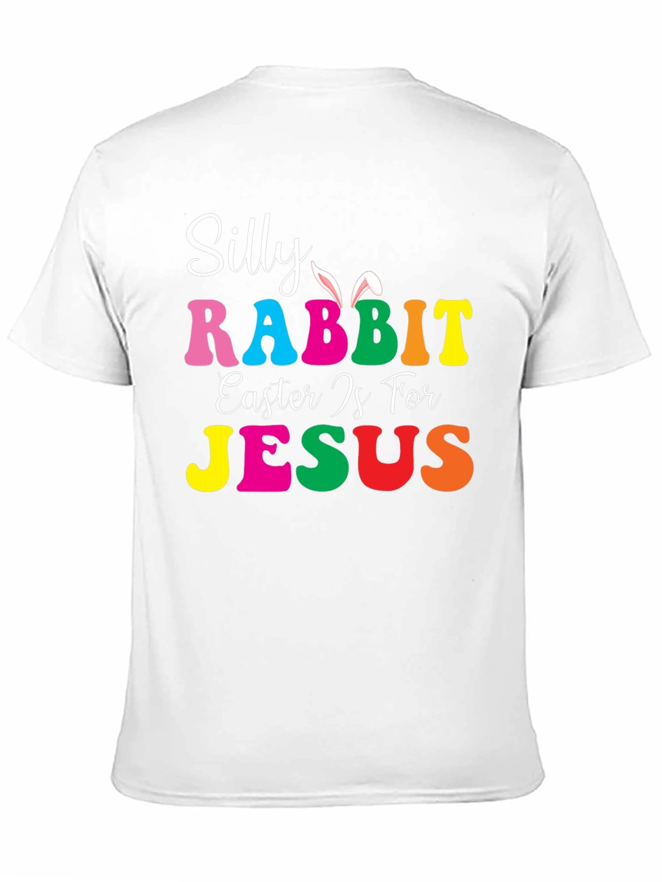 Silly Rabbit Easter is for Jesus T-Shirt
