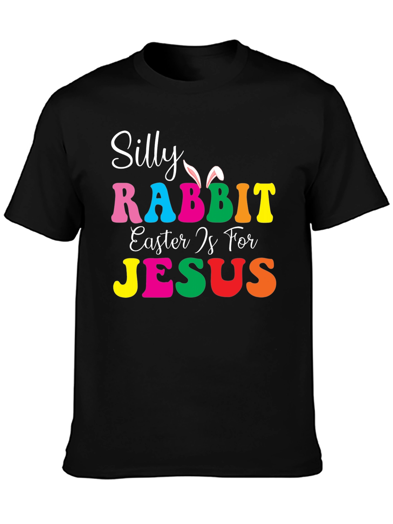 Silly Rabbit Easter is for Jesus T-Shirt