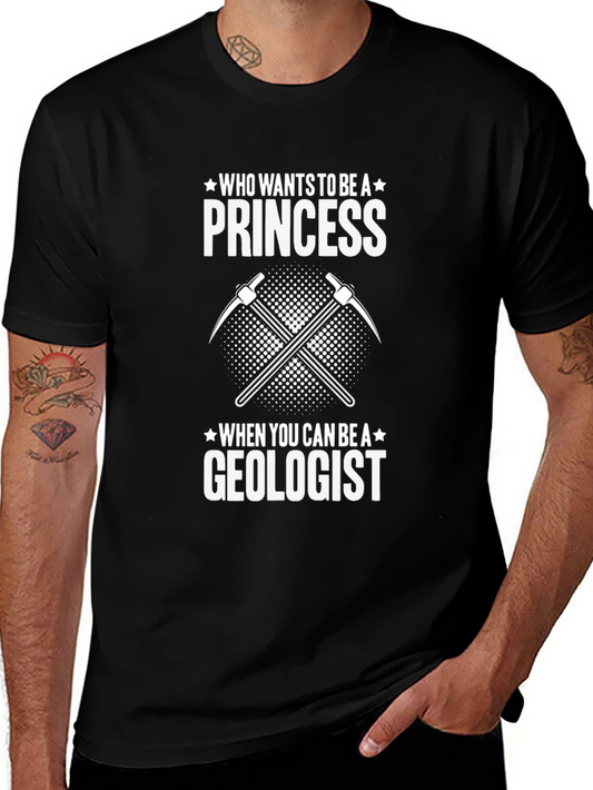 Geologist T-Shirt: Who Needs Princess?