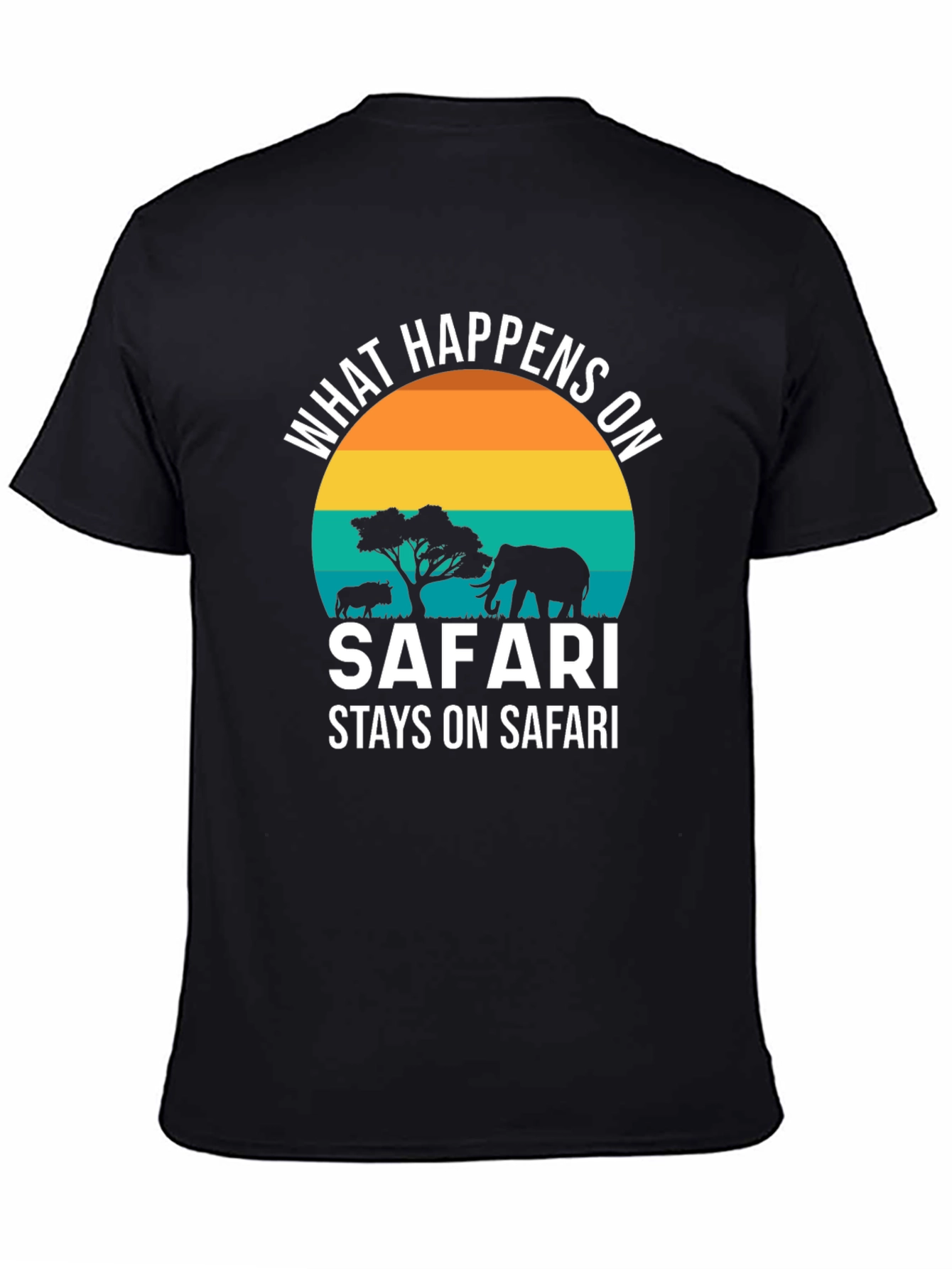 Safari T-Shirt: What Happens On Safari Stays On Safari