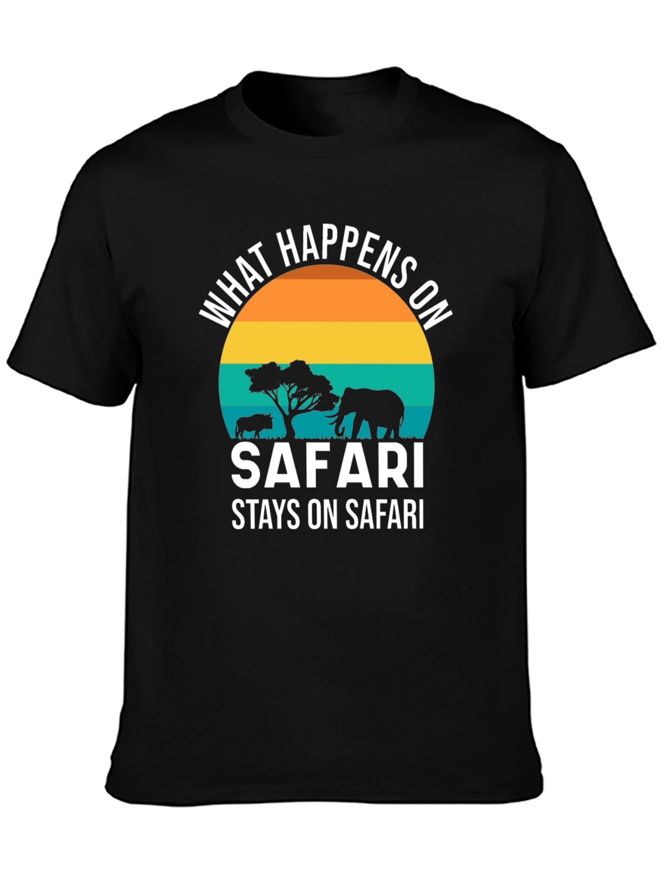 Safari T-Shirt: What Happens On Safari Stays On Safari