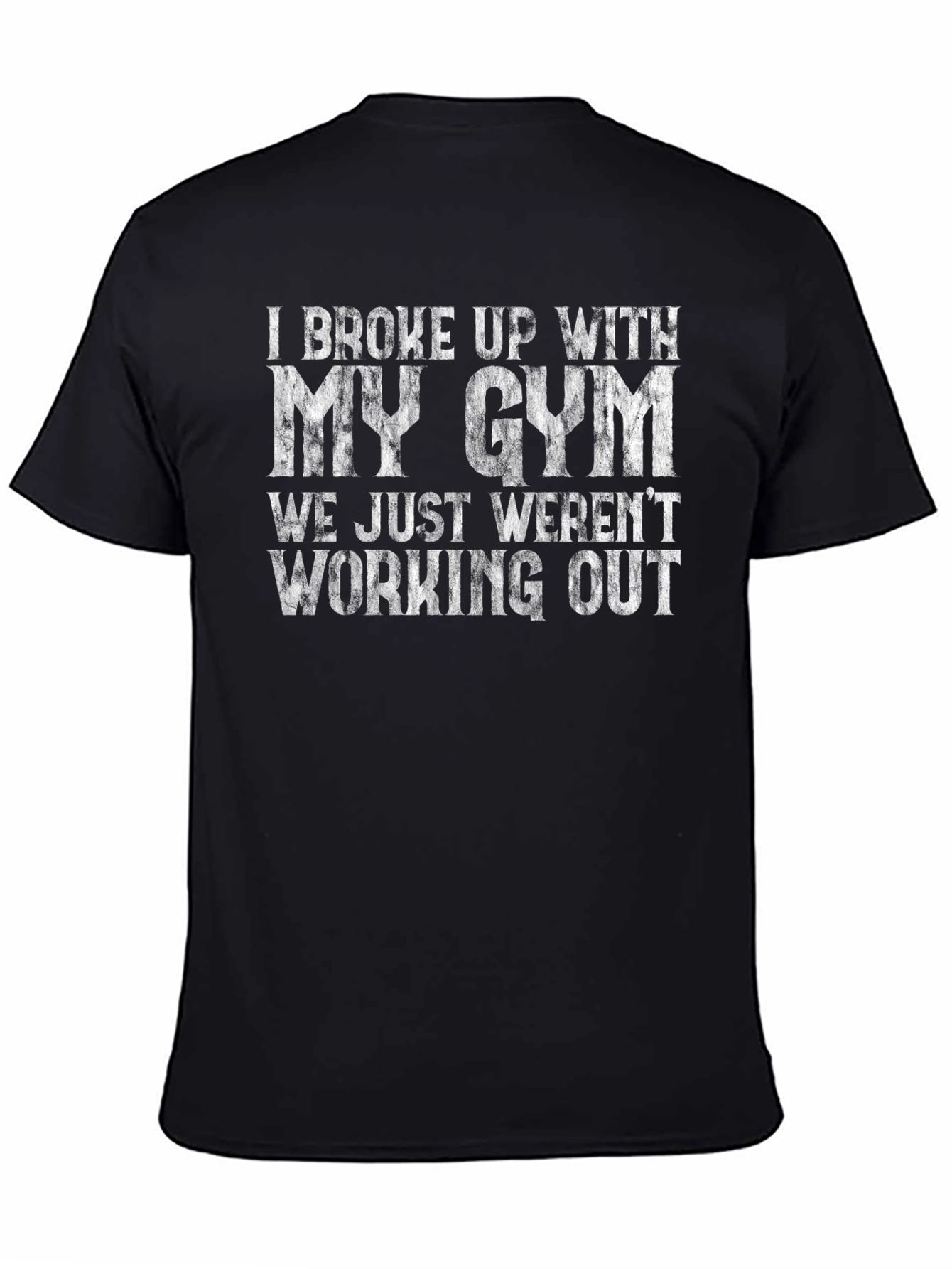 I Broke Up With My Gym T-Shirt