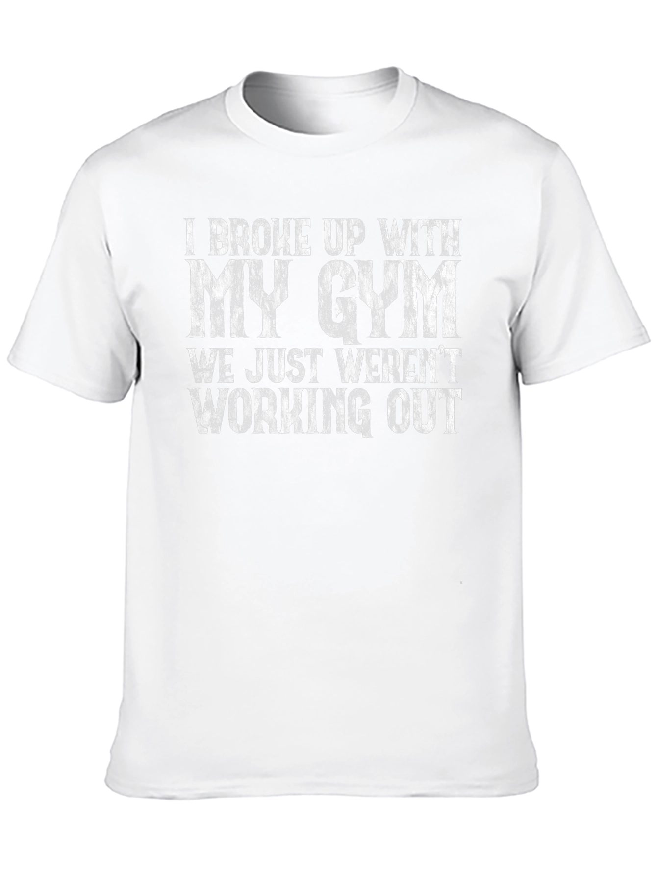 I Broke Up With My Gym T-Shirt