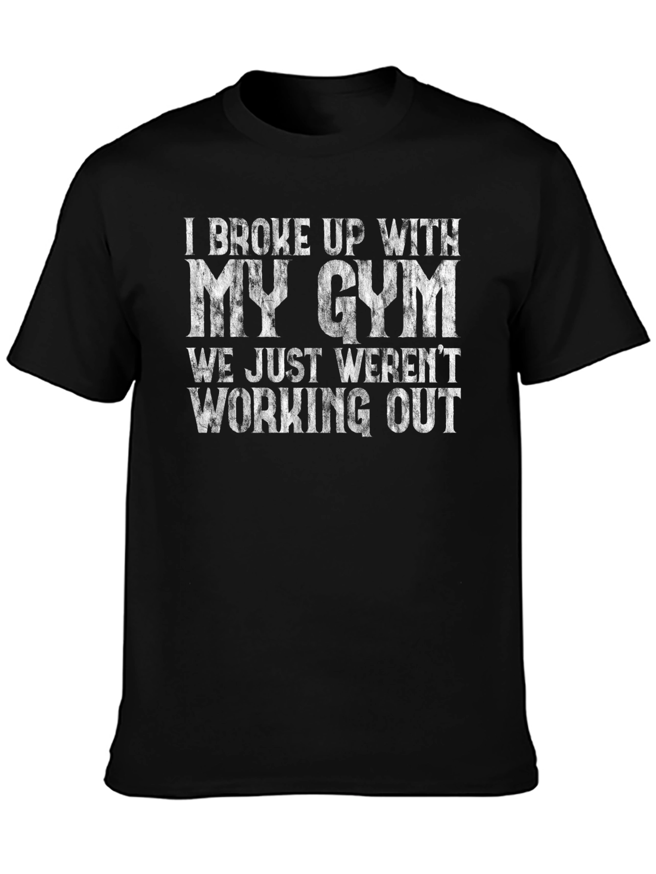 I Broke Up With My Gym T-Shirt