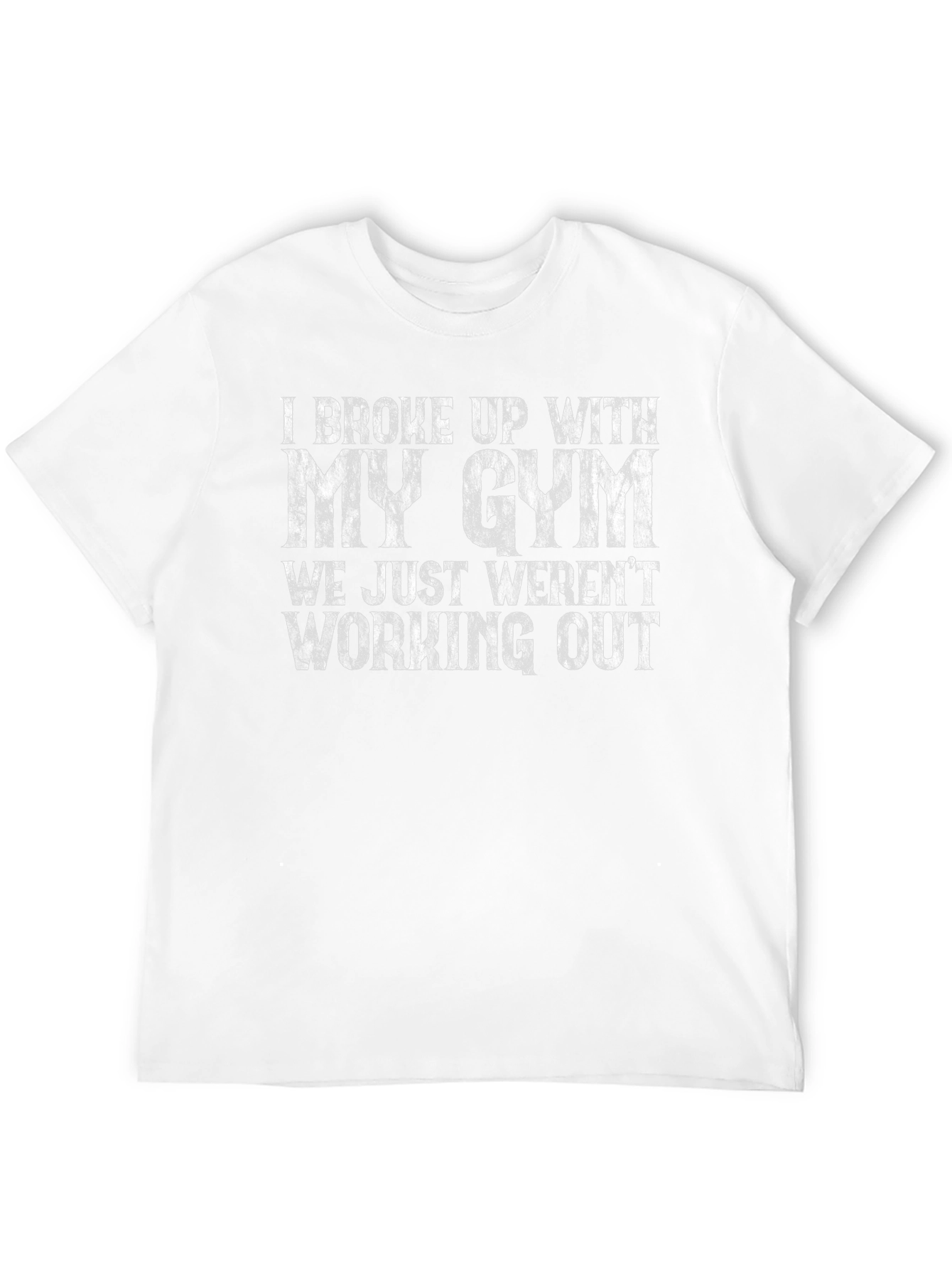 I Broke Up With My Gym T-Shirt