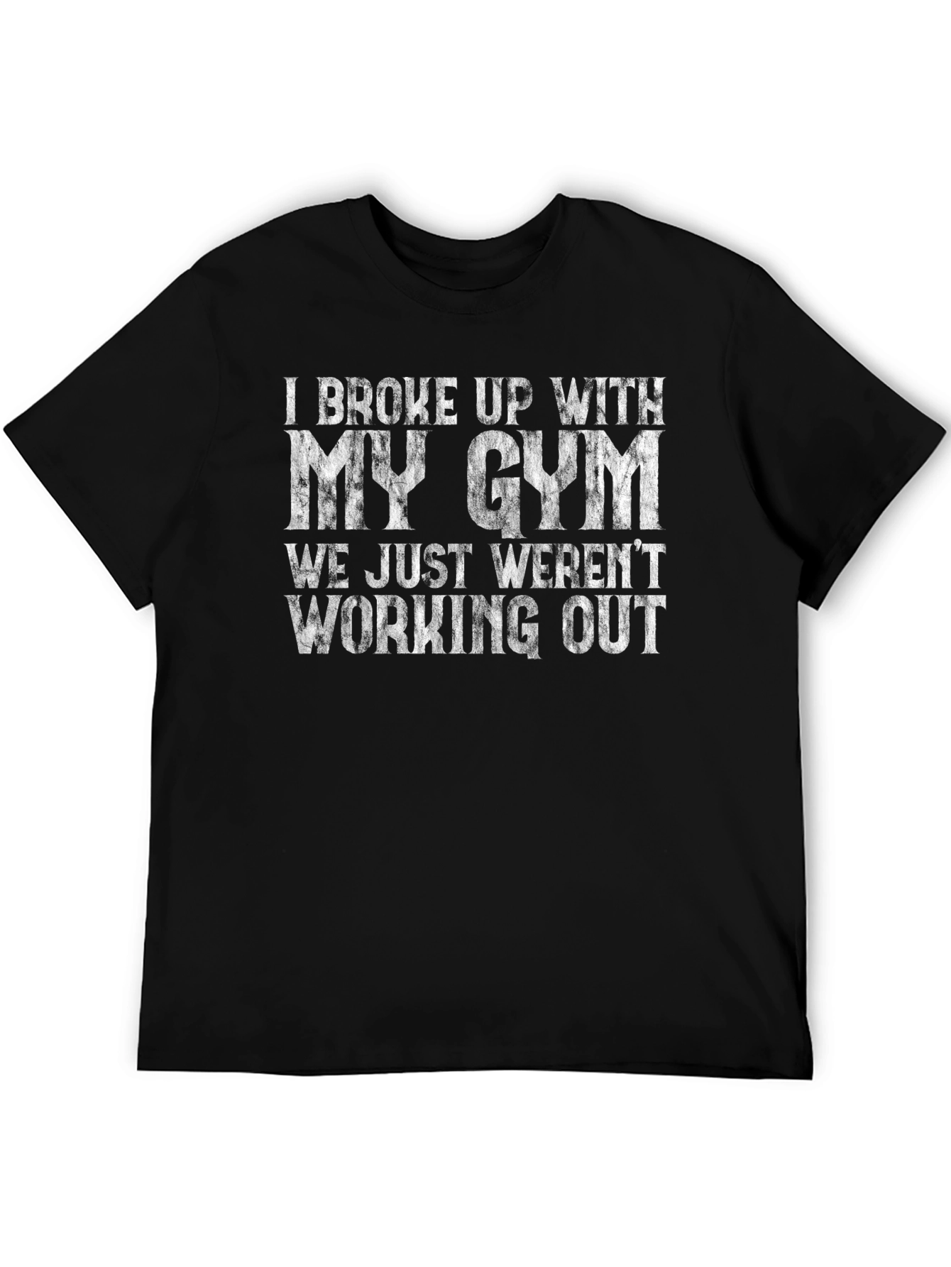 I Broke Up With My Gym T-Shirt