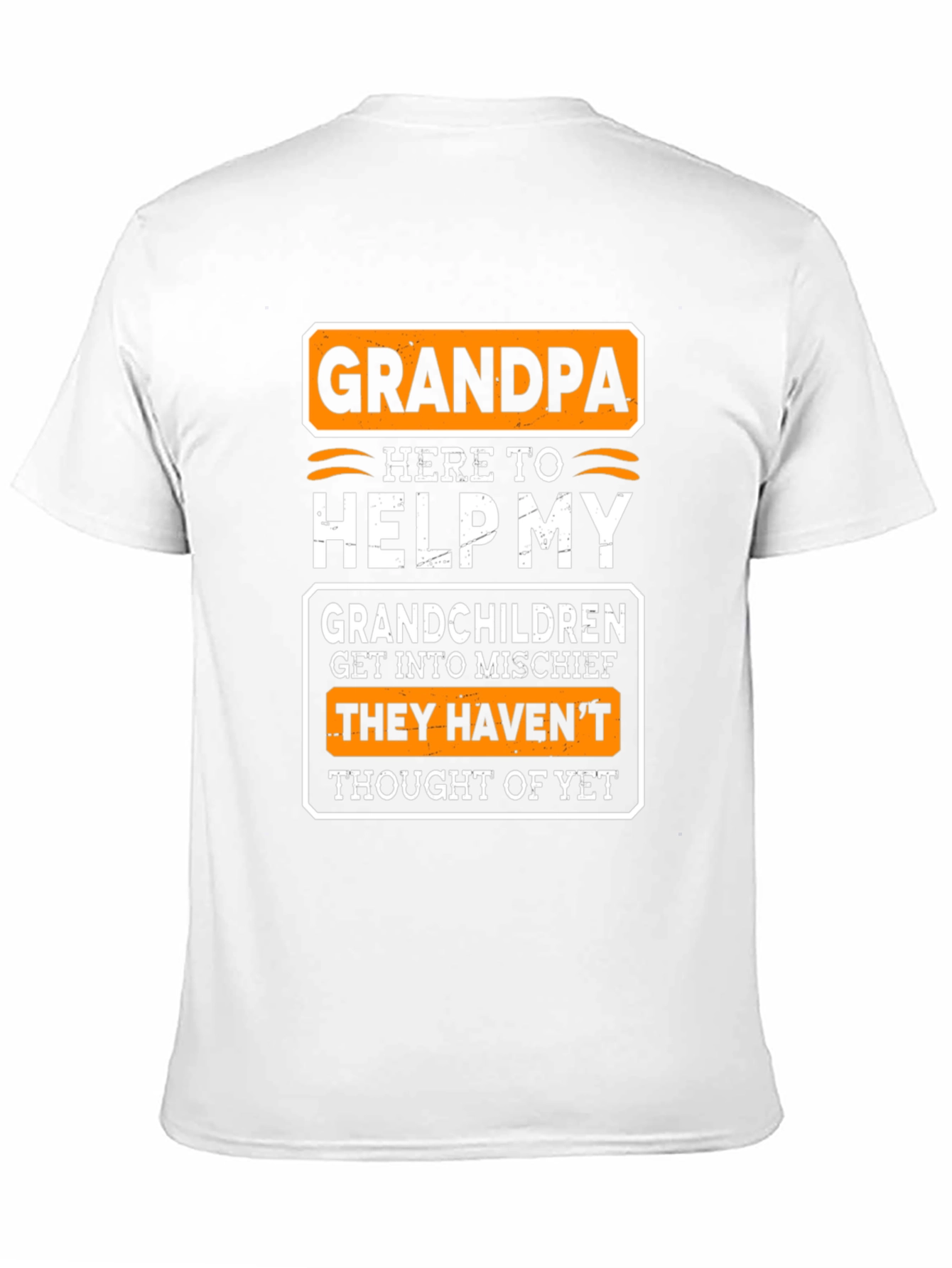 Grandpa Mischief T-Shirt: They Havent Thought of Yet