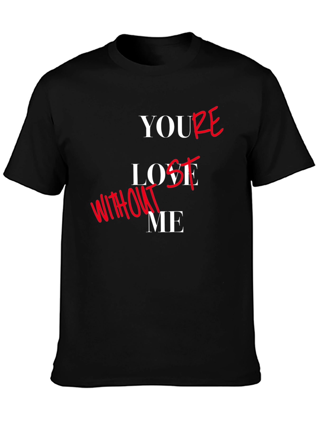 Youre Lost Without Me T-Shirt