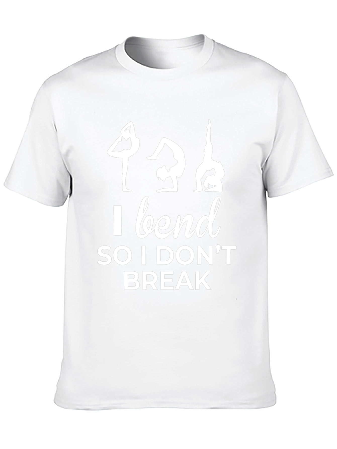 I Bend So I Dont Break Yoga Tee