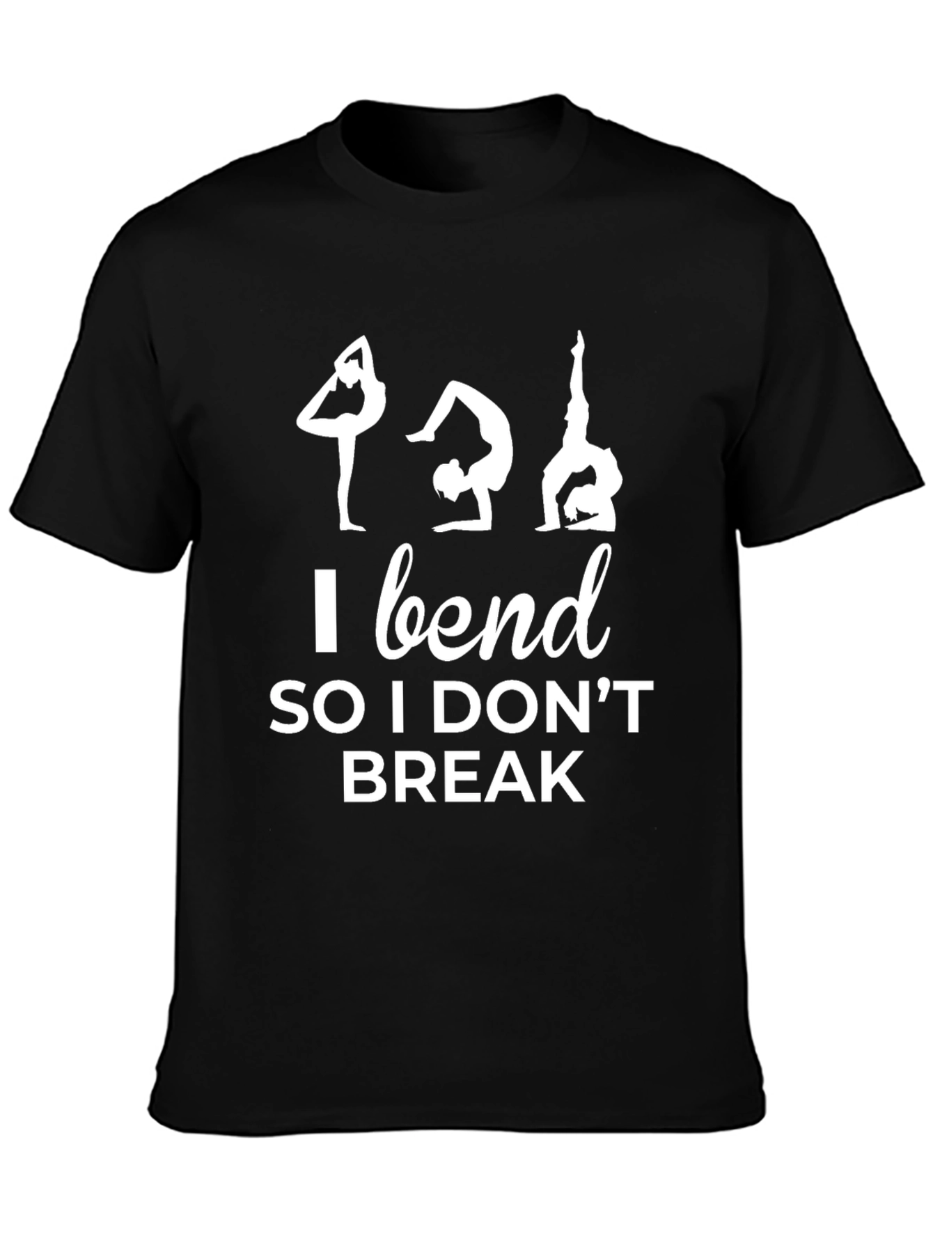 I Bend So I Dont Break Yoga Tee