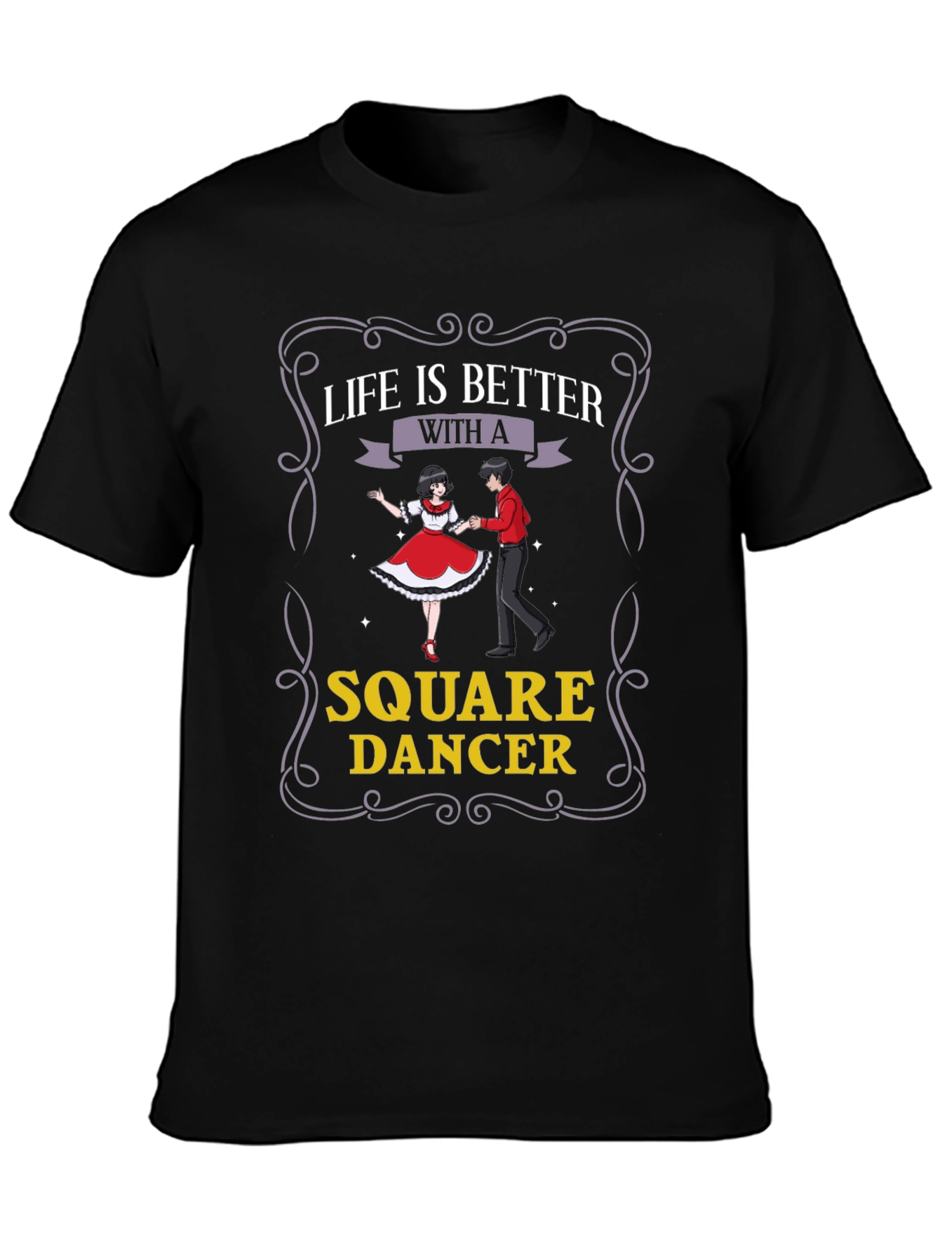 Square Dancer T-Shirt - Life is Better