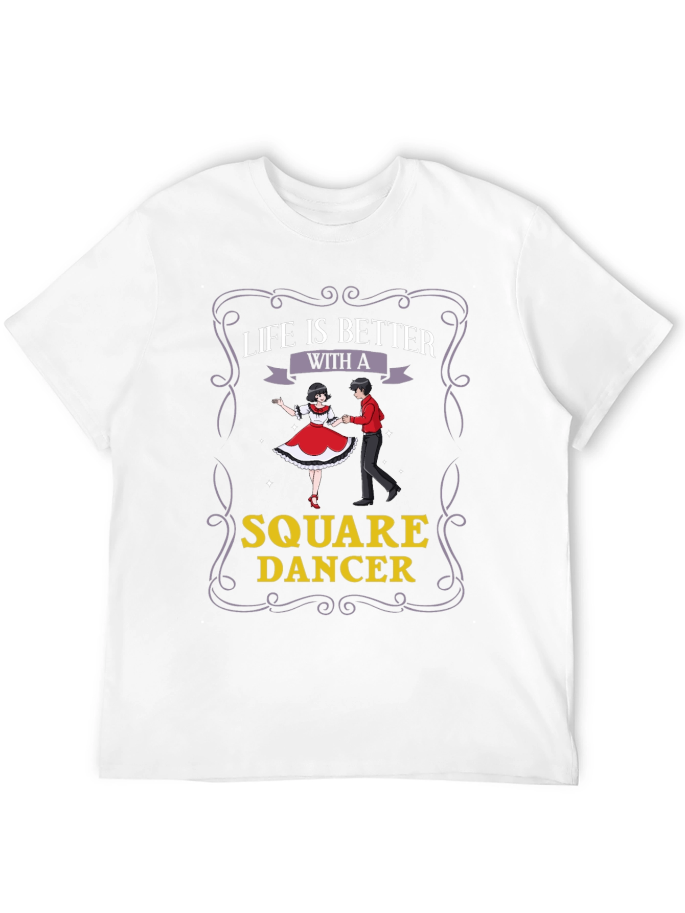 Square Dancer T-Shirt - Life is Better
