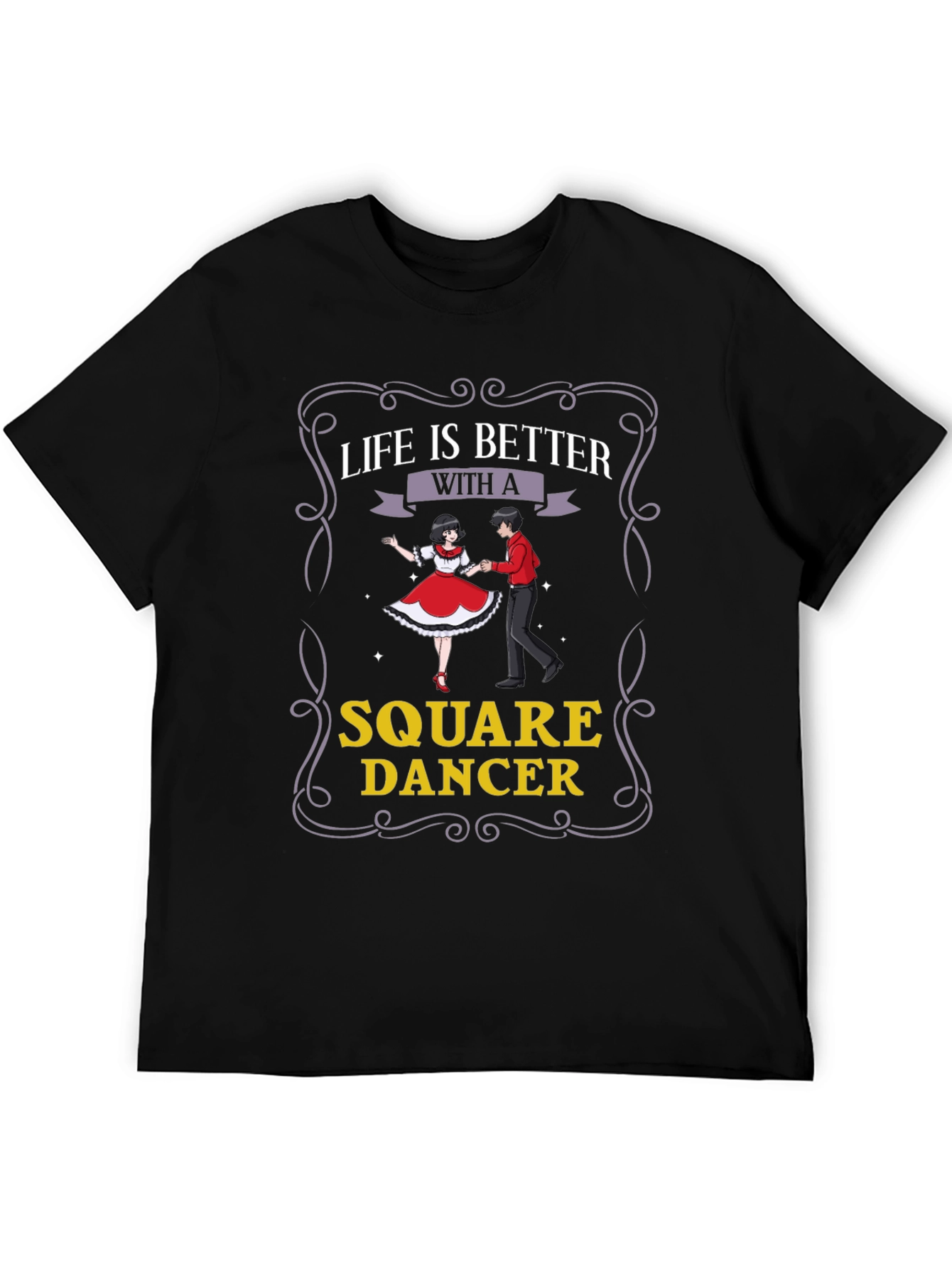 Square Dancer T-Shirt - Life is Better