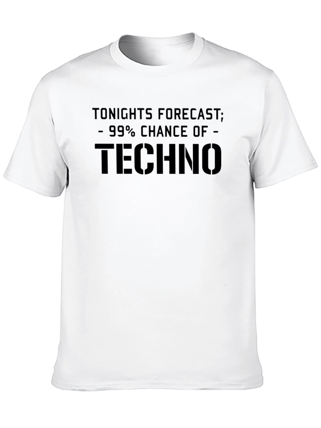 Techno Forecast T-Shirt: 99% Chance of Techno!