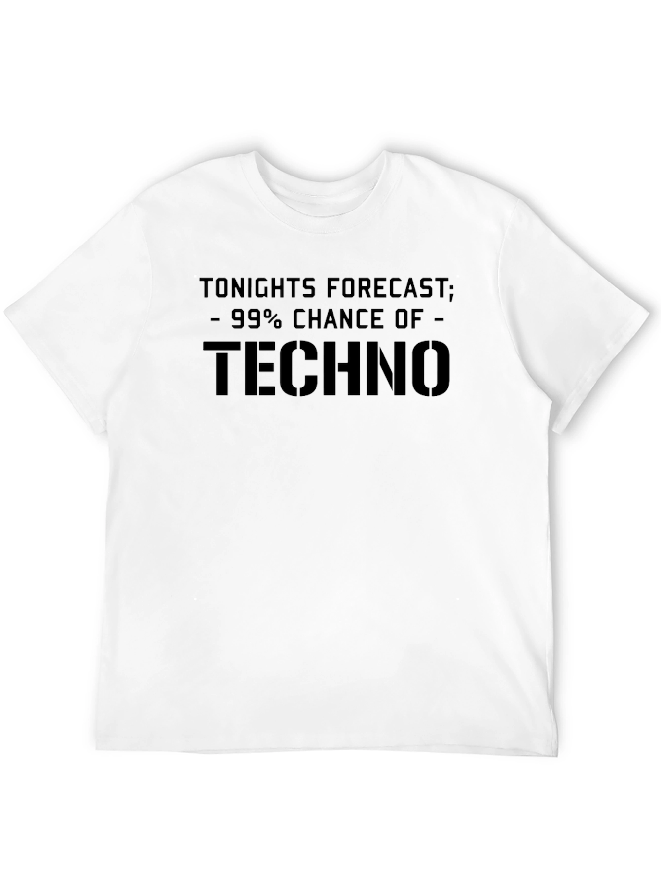 Techno Forecast T-Shirt: 99% Chance of Techno!