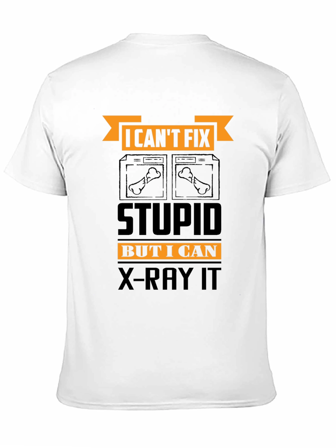 Funny X-Ray Technician T-Shirt - Cant Fix Stupid
