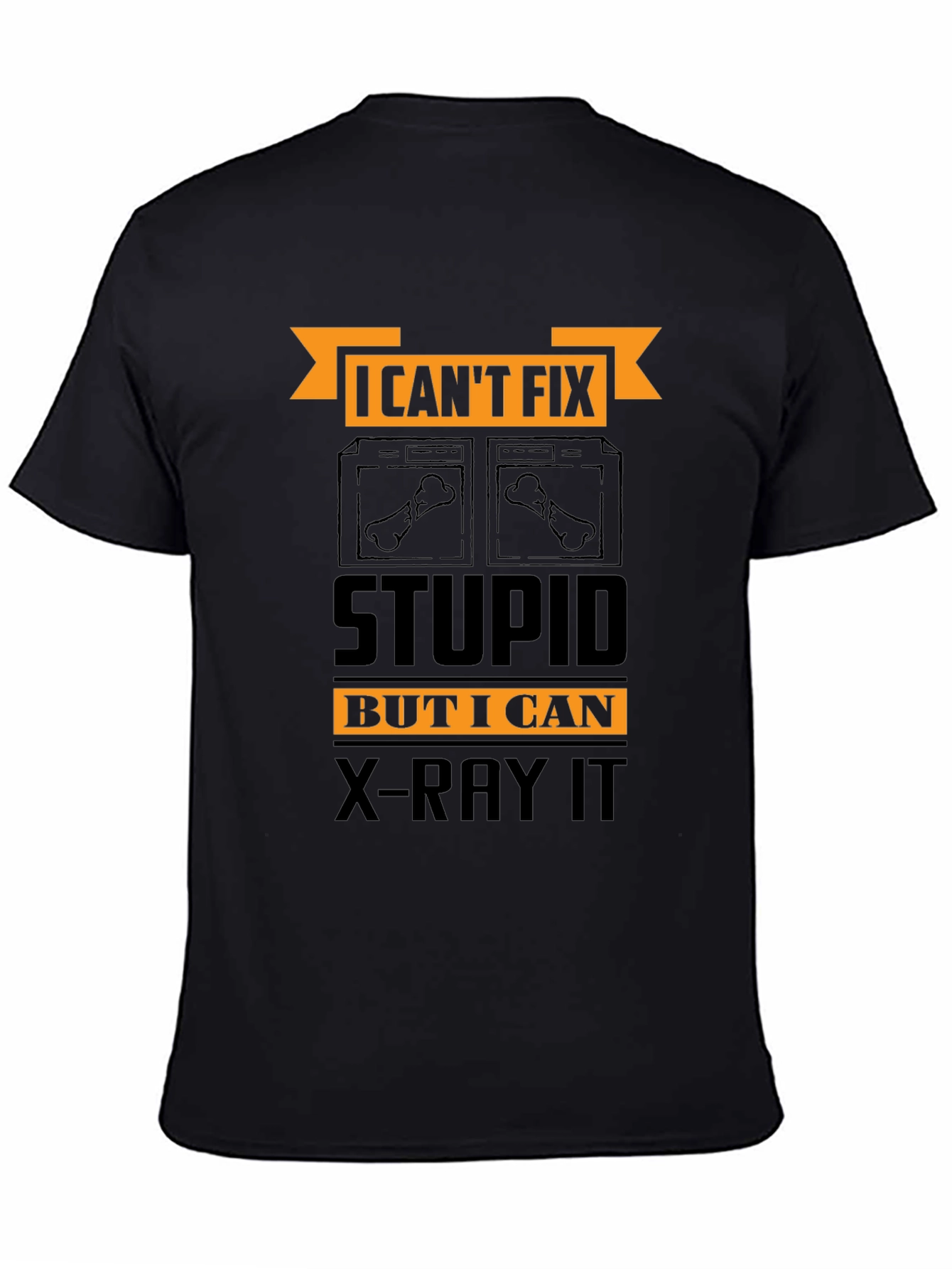Funny X-Ray Technician T-Shirt - Cant Fix Stupid