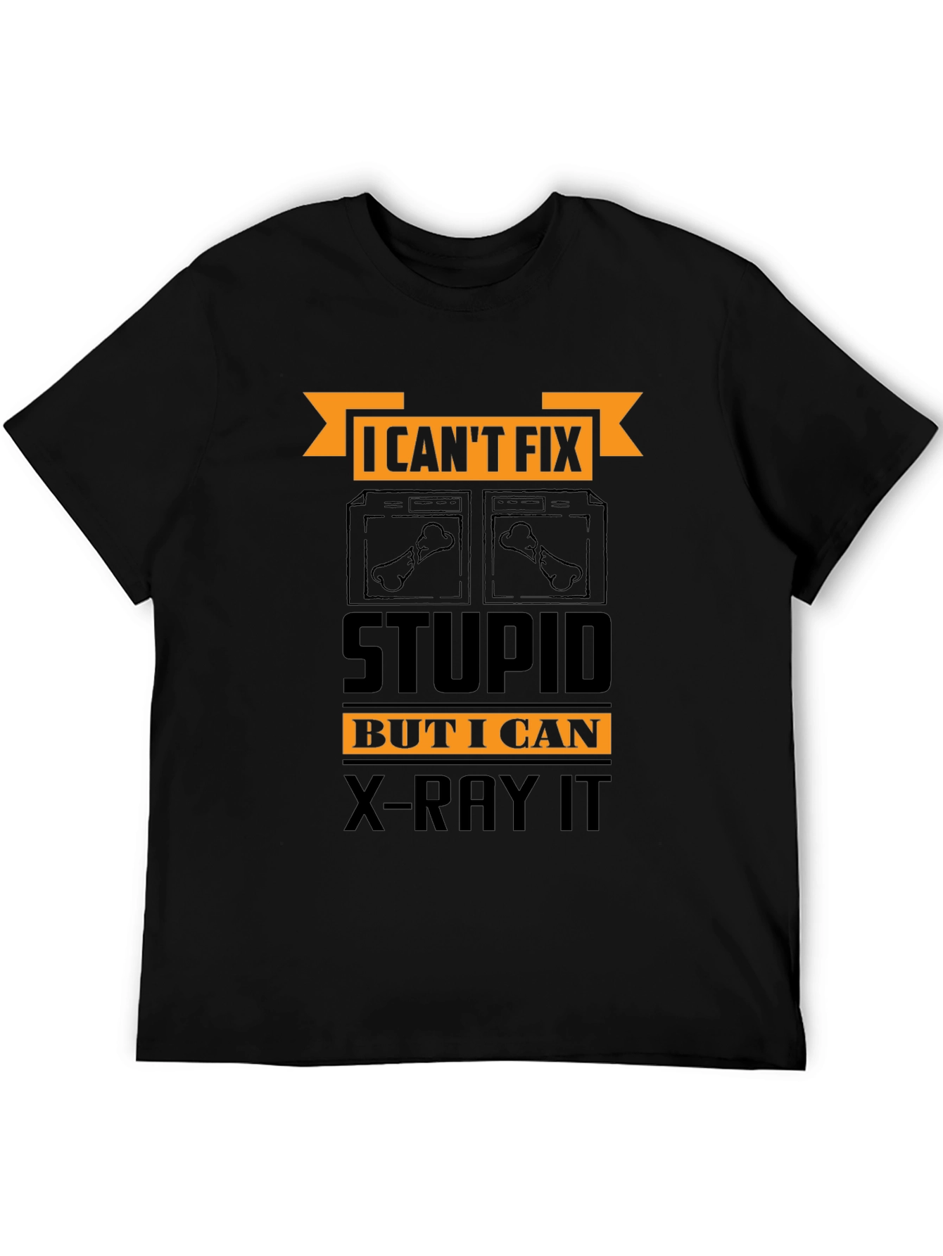Funny X-Ray Technician T-Shirt - Cant Fix Stupid