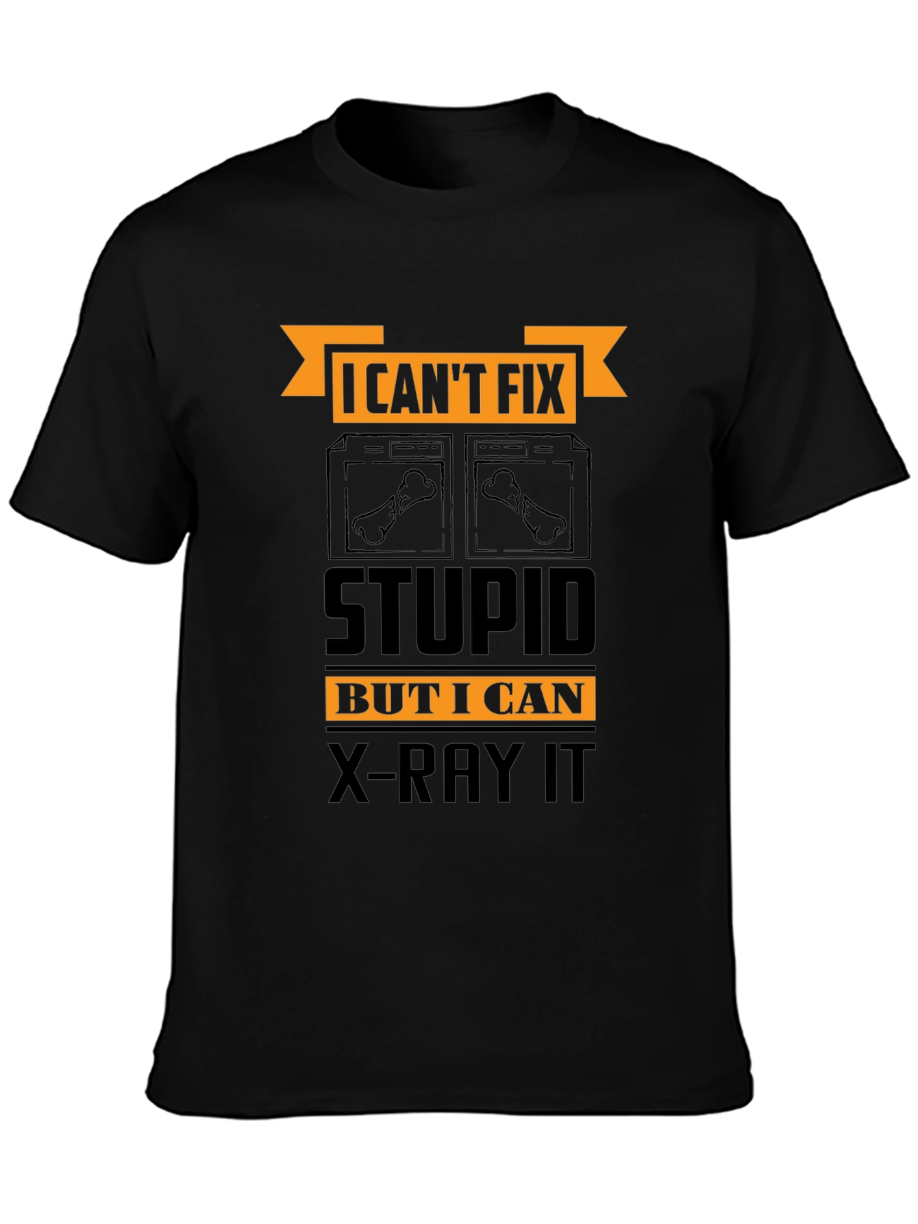 Funny X-Ray Technician T-Shirt - Cant Fix Stupid