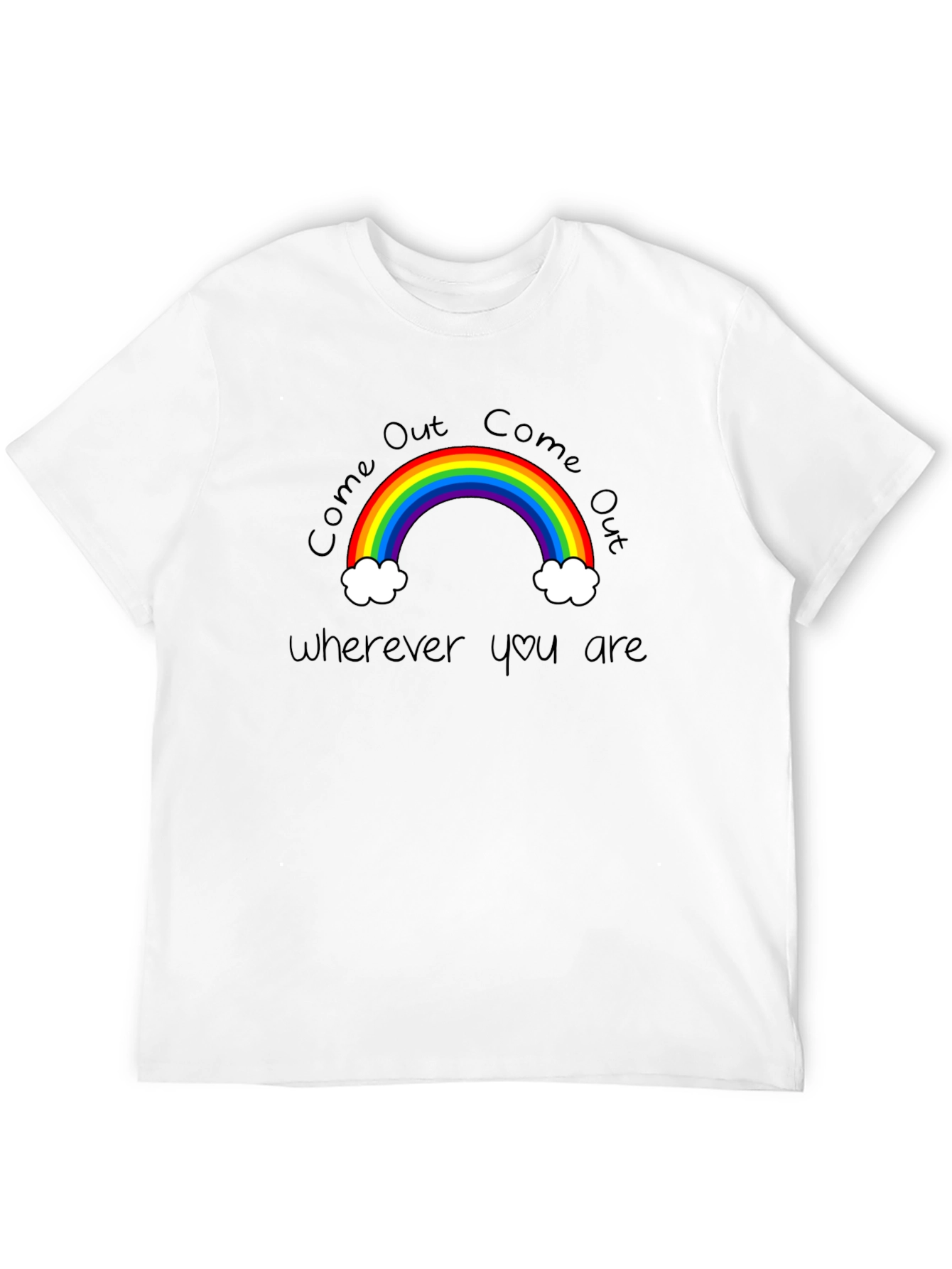 Come Out Wherever You Are Rainbow T-Shirt