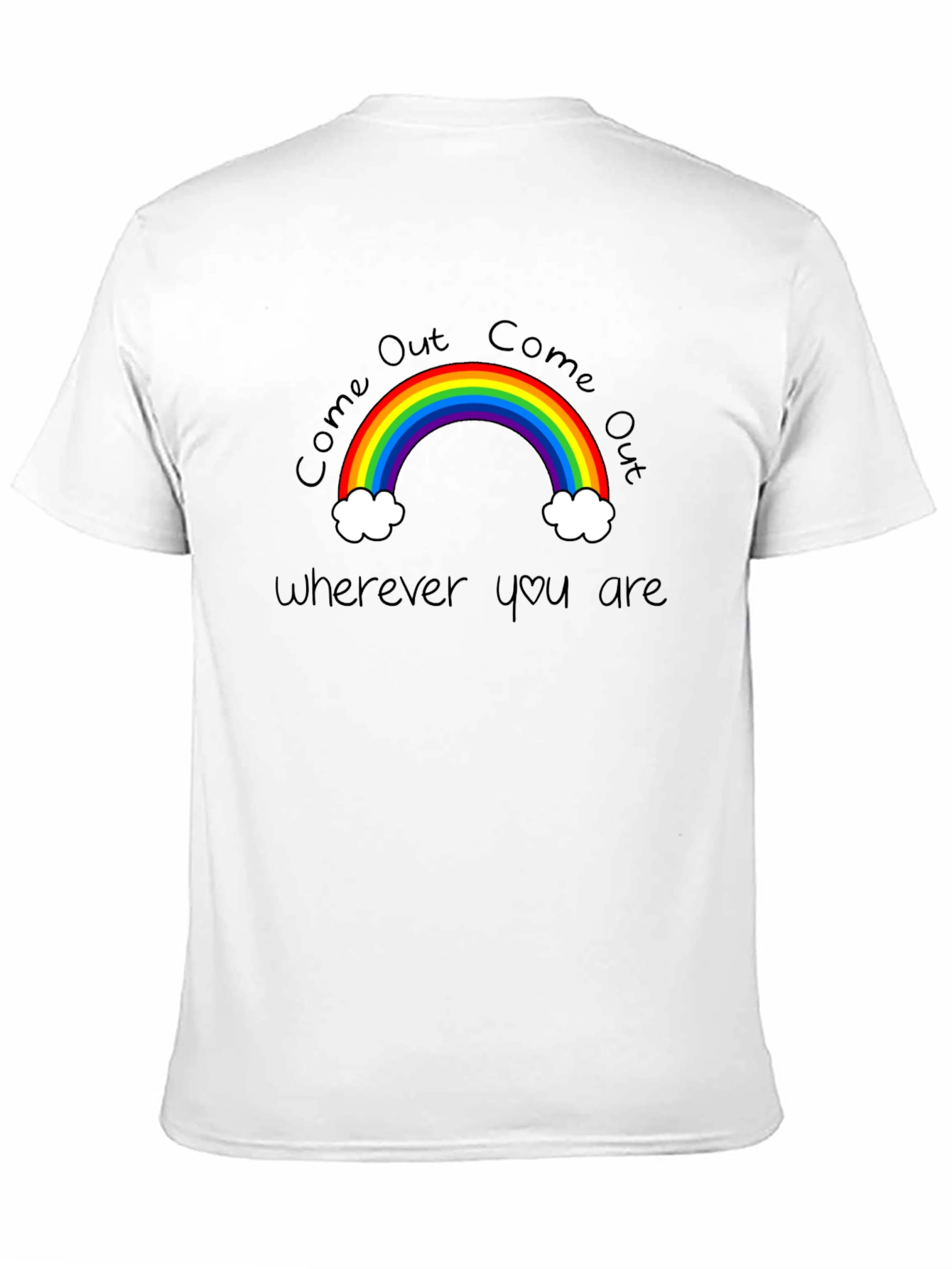 Come Out Wherever You Are Rainbow T-Shirt