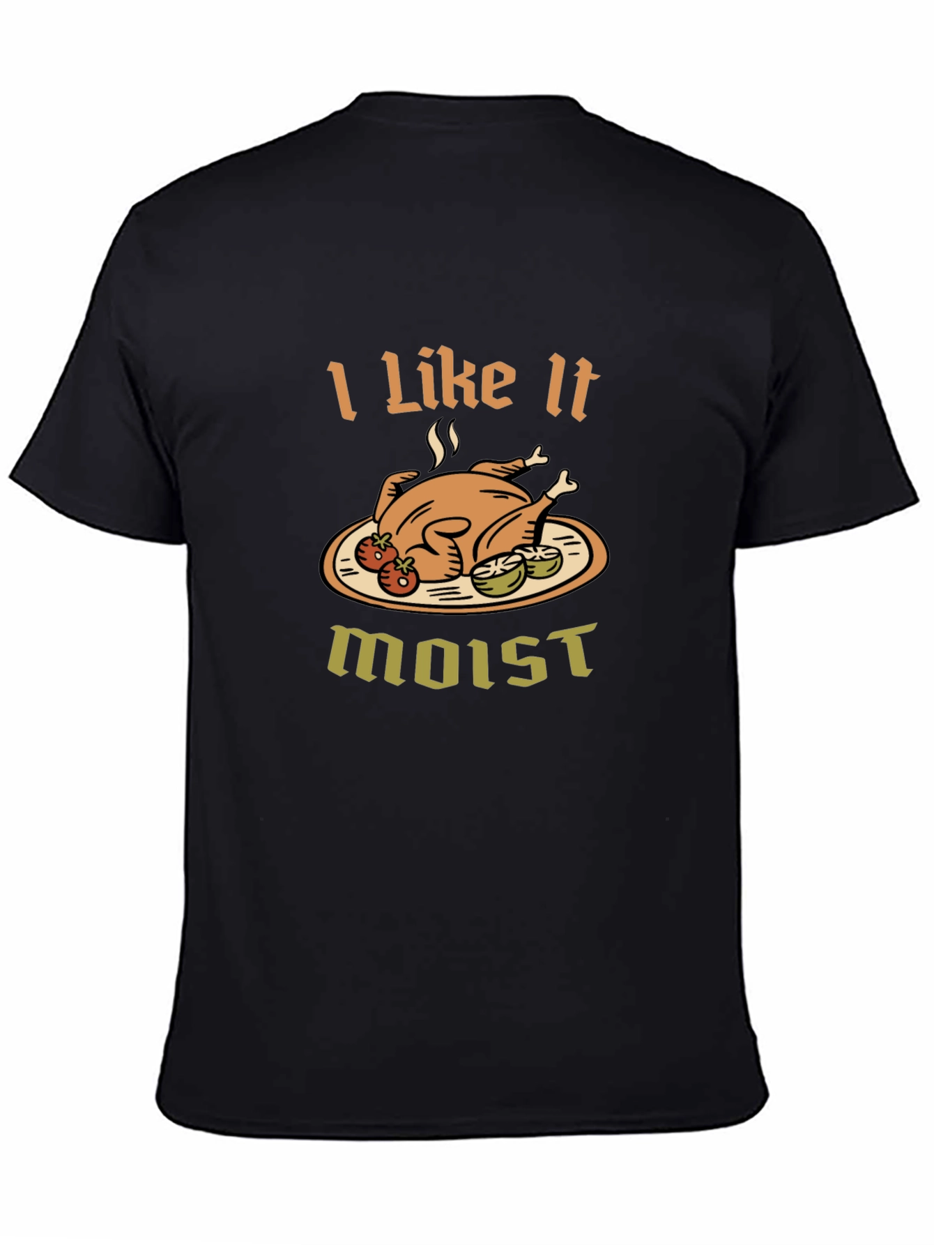 I Like It Moist T-Shirt - Thanksgiving Turkey Tee