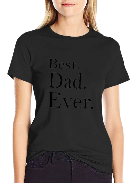 Best Dad Ever T-Shirt - Black Cotton Tee