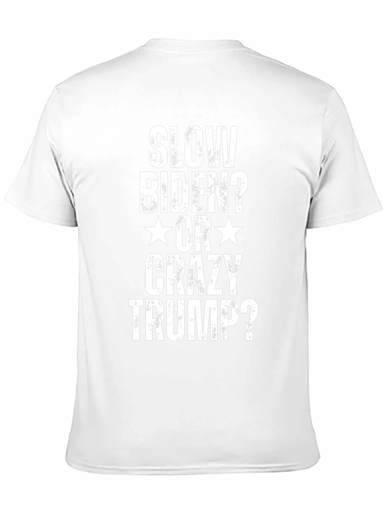 Slow Biden or Crazy Trump T-Shirt
