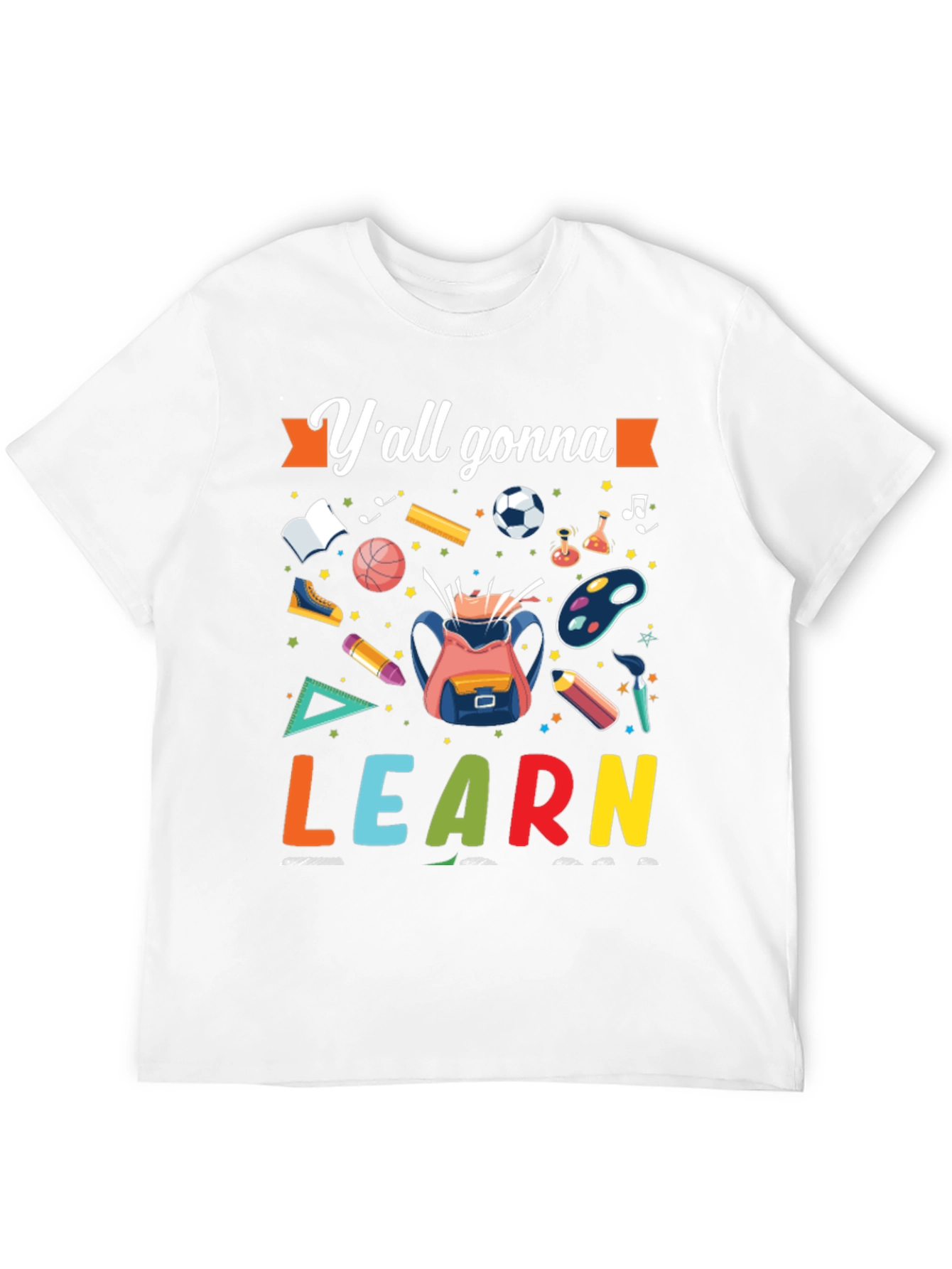 Yall Gonna Learn T-Shirt