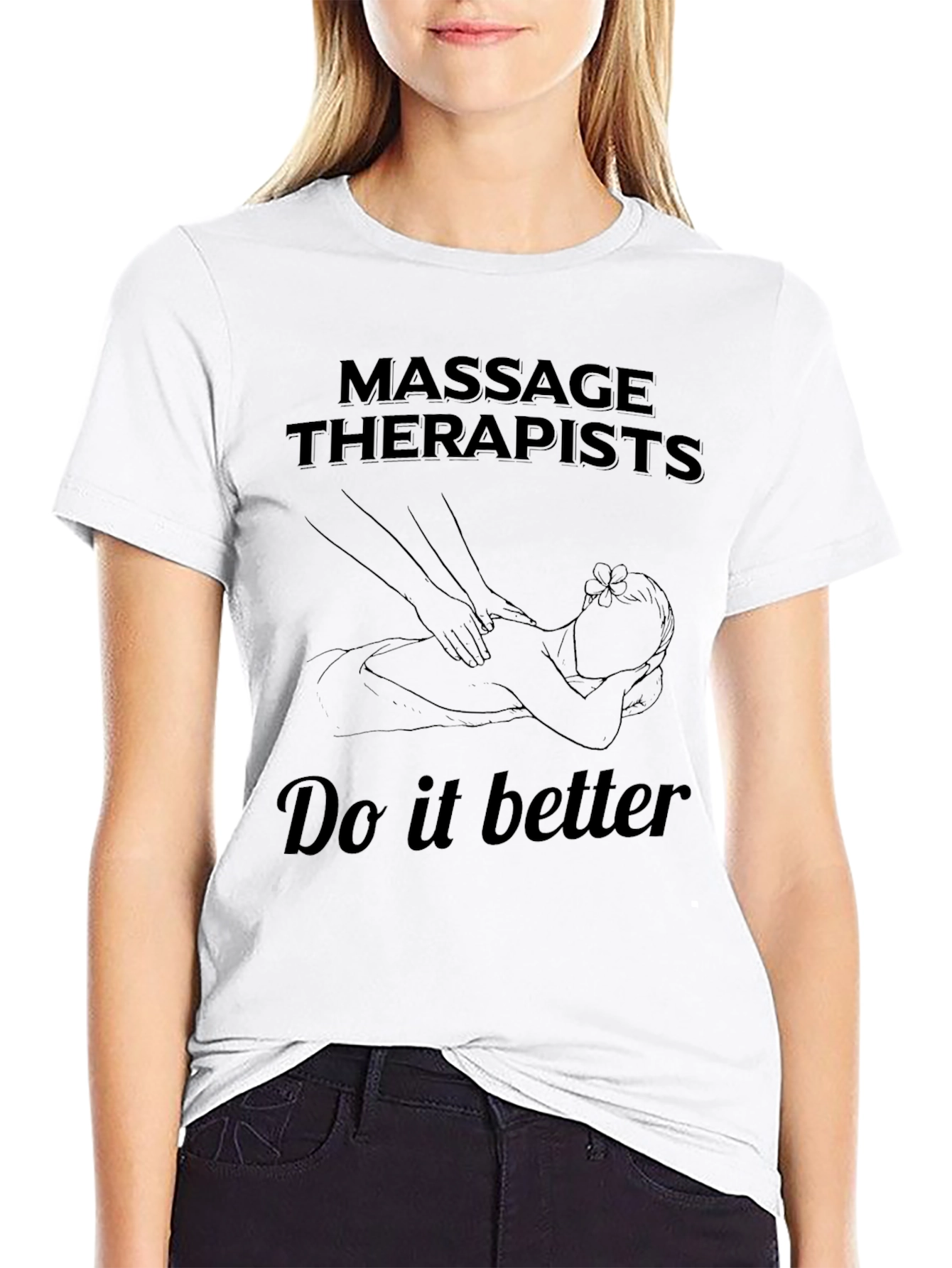 Massage Therapists Do It Better T-Shirt