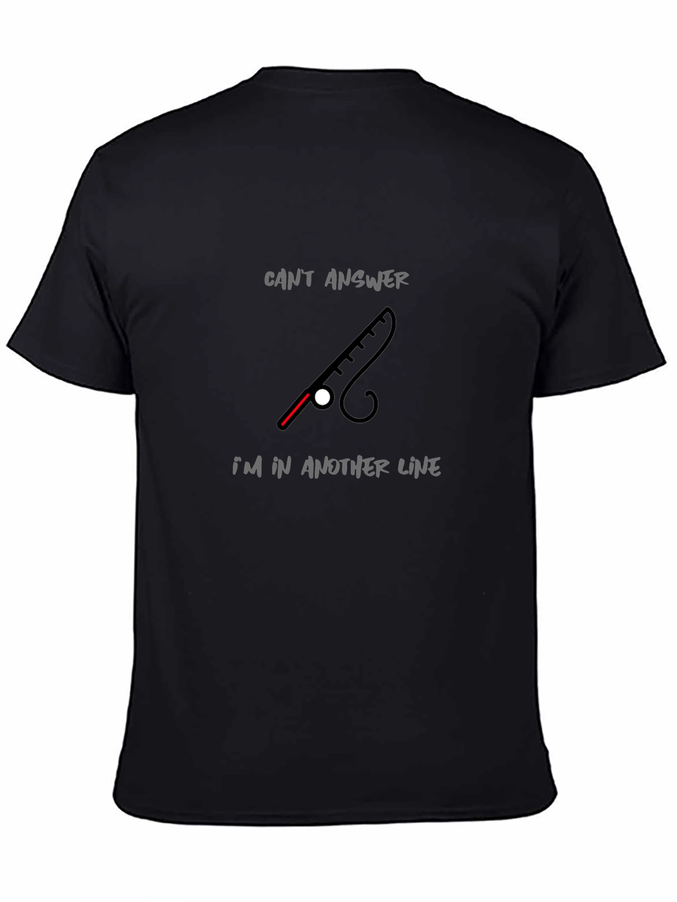 Fishing Rod T-Shirt - Cant Answer