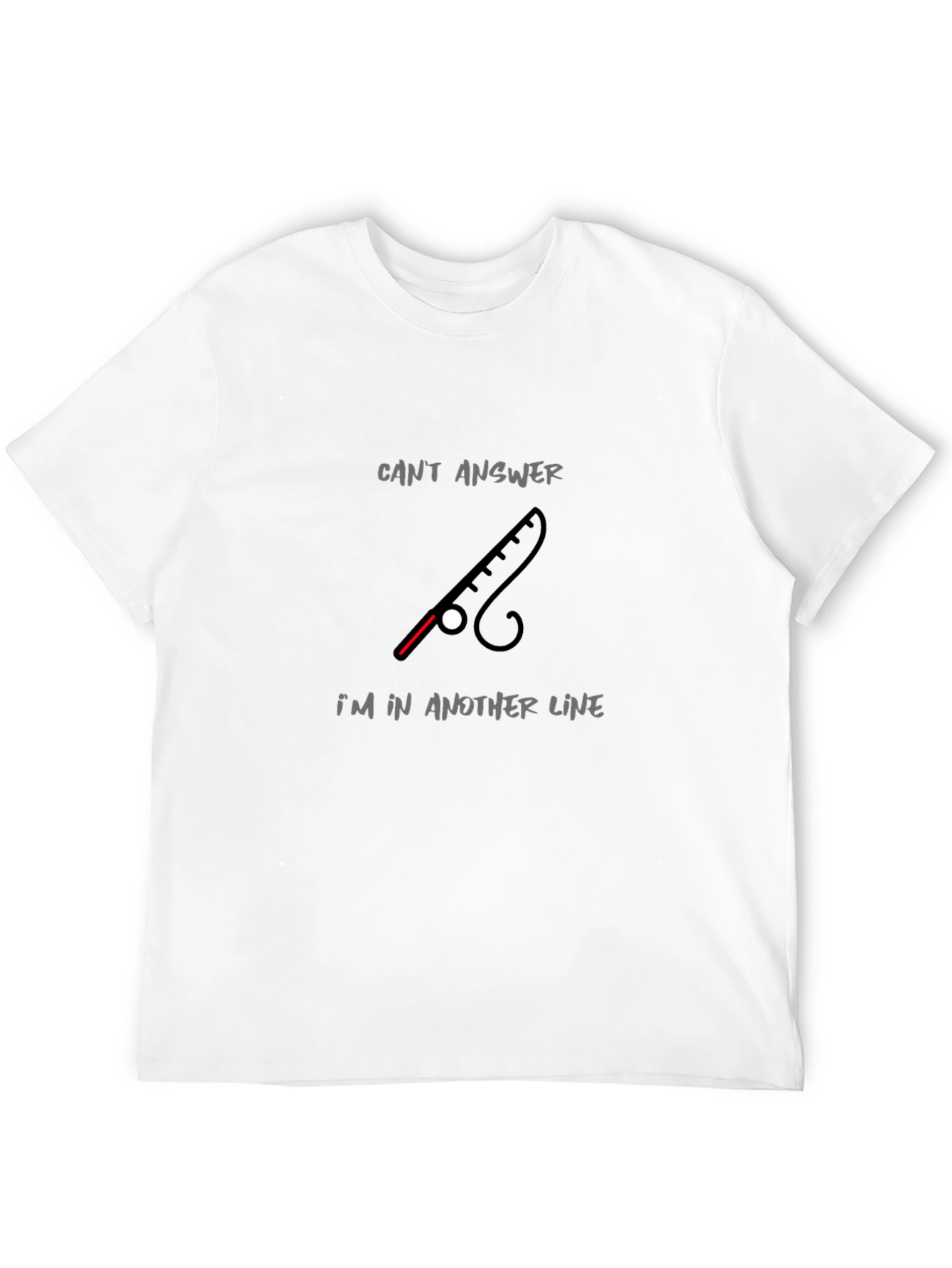 Fishing Rod T-Shirt - Cant Answer