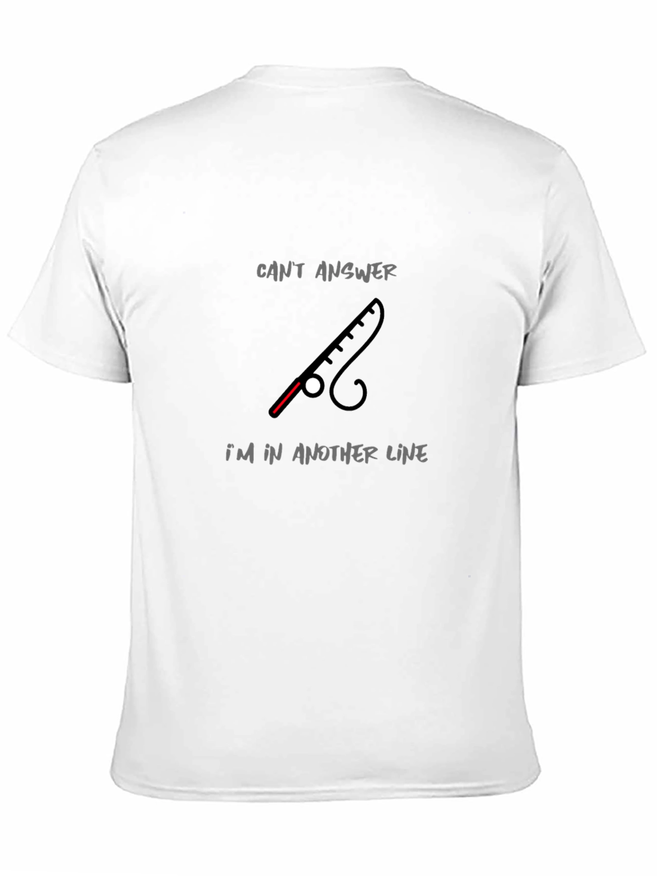 Fishing Rod T-Shirt - Cant Answer