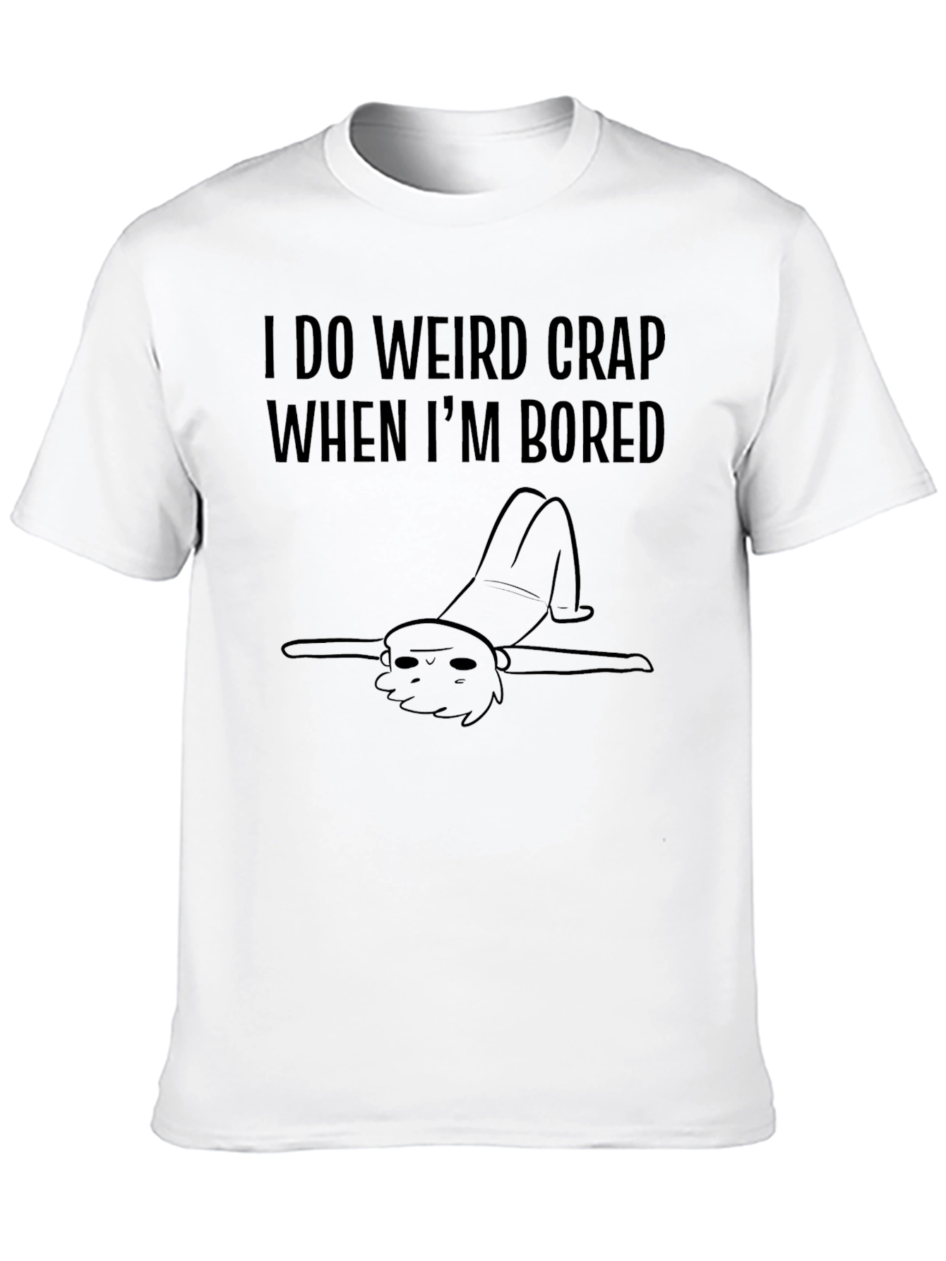 Funny I Do Weird Crap Graphic Tee