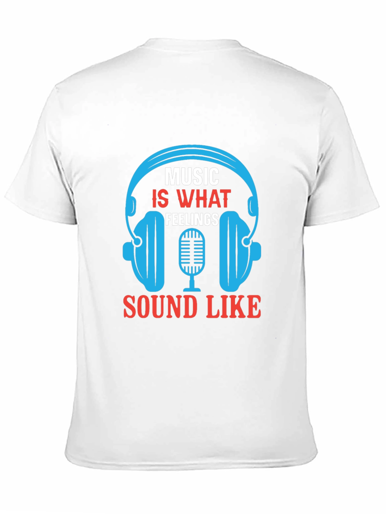 Music is What Feelings Sound Like T-Shirt