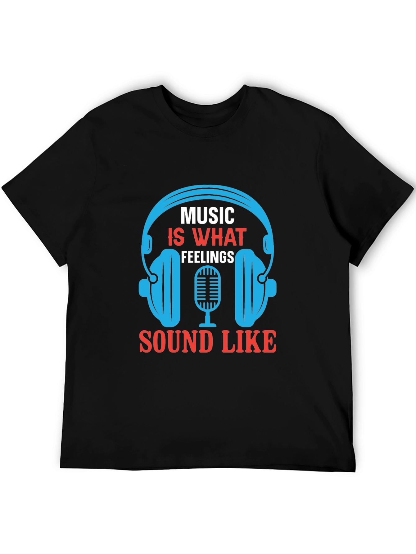 Music is What Feelings Sound Like T-Shirt