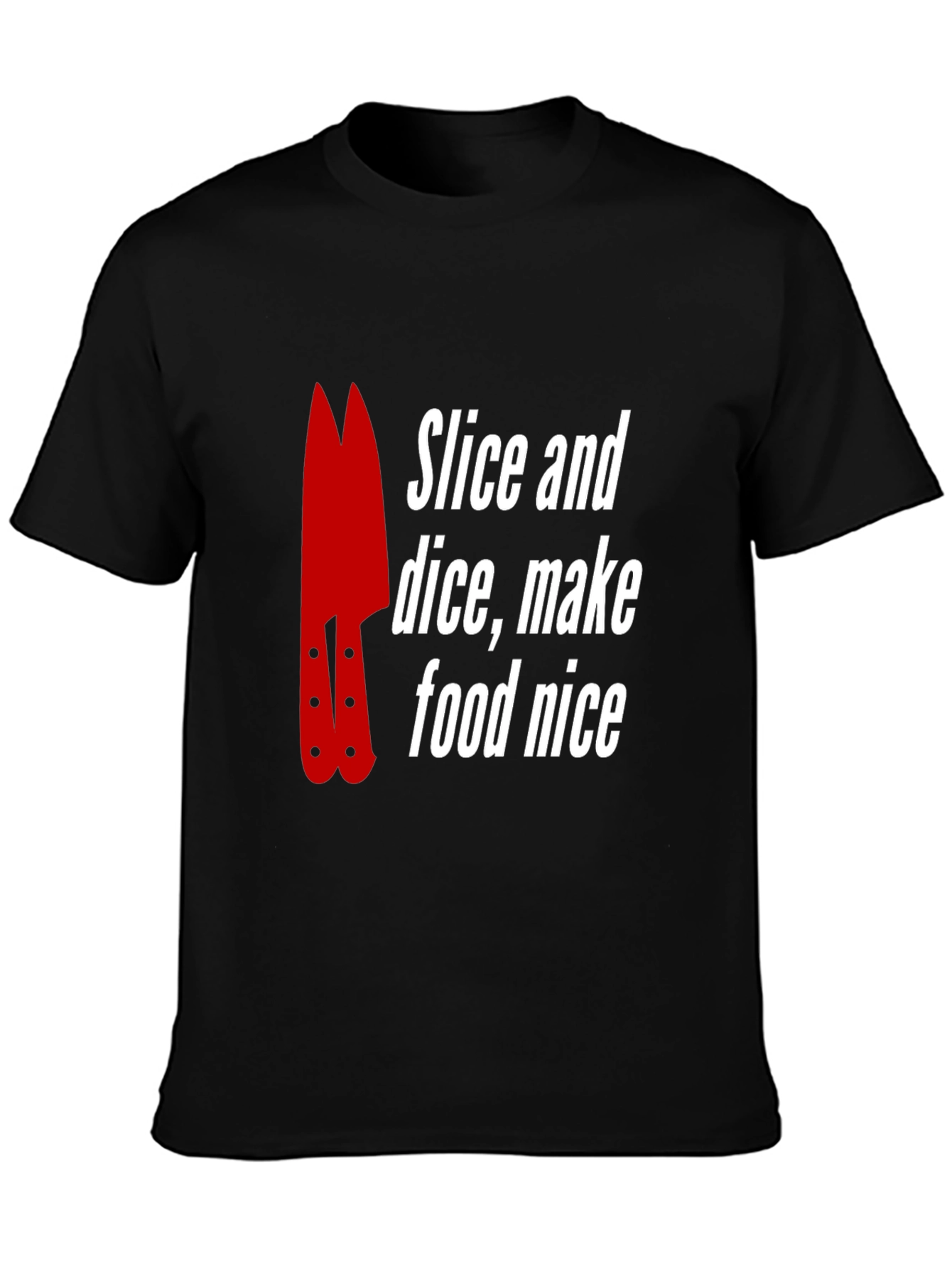 Slice and Dice T-Shirt - Food Prep Chef Tee