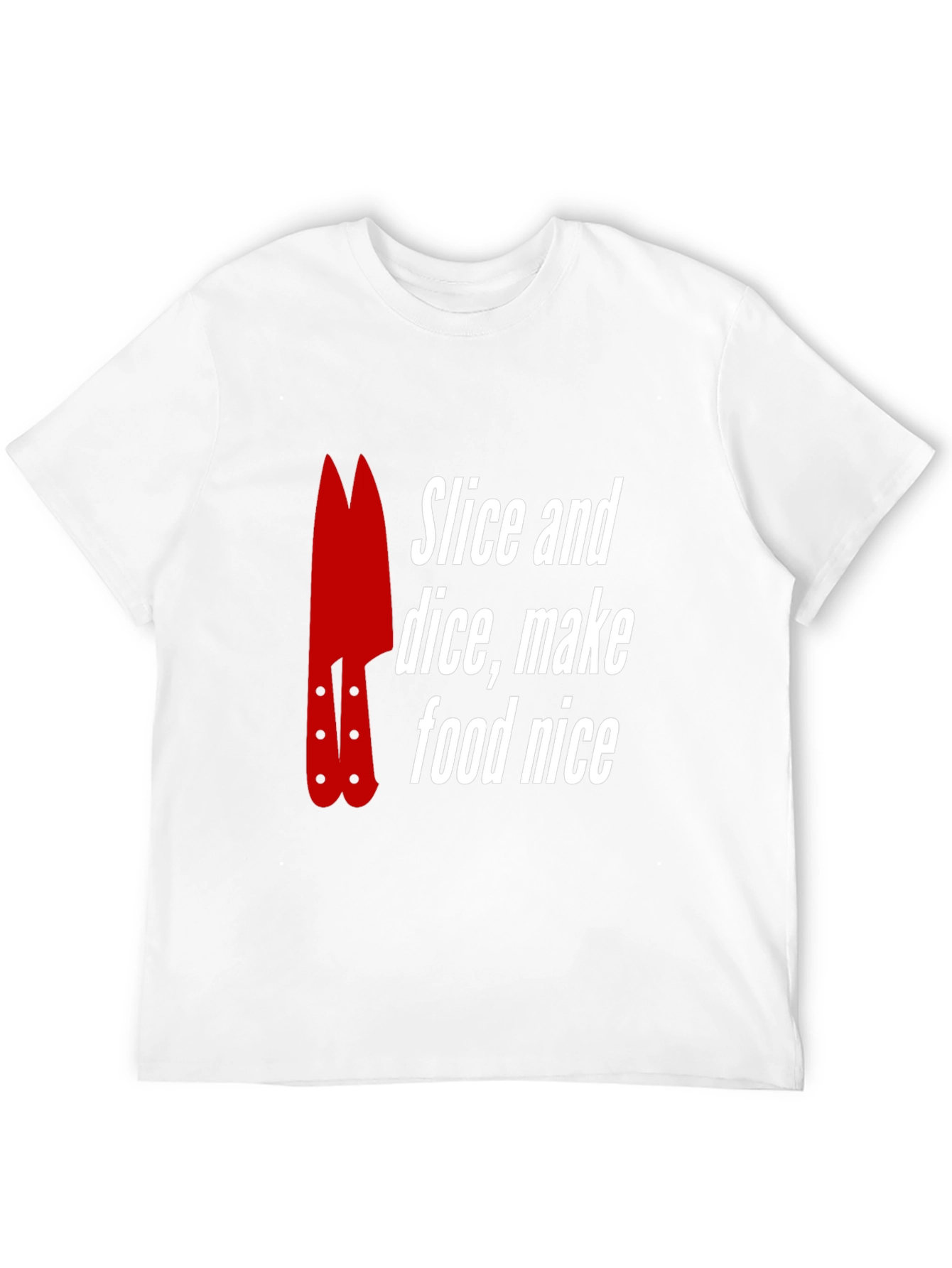 Slice and Dice T-Shirt - Food Prep Chef Tee