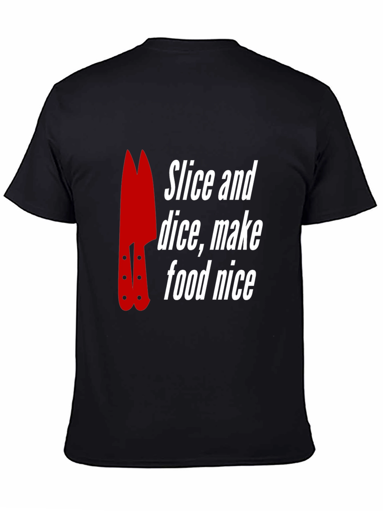 Slice and Dice T-Shirt - Food Prep Chef Tee