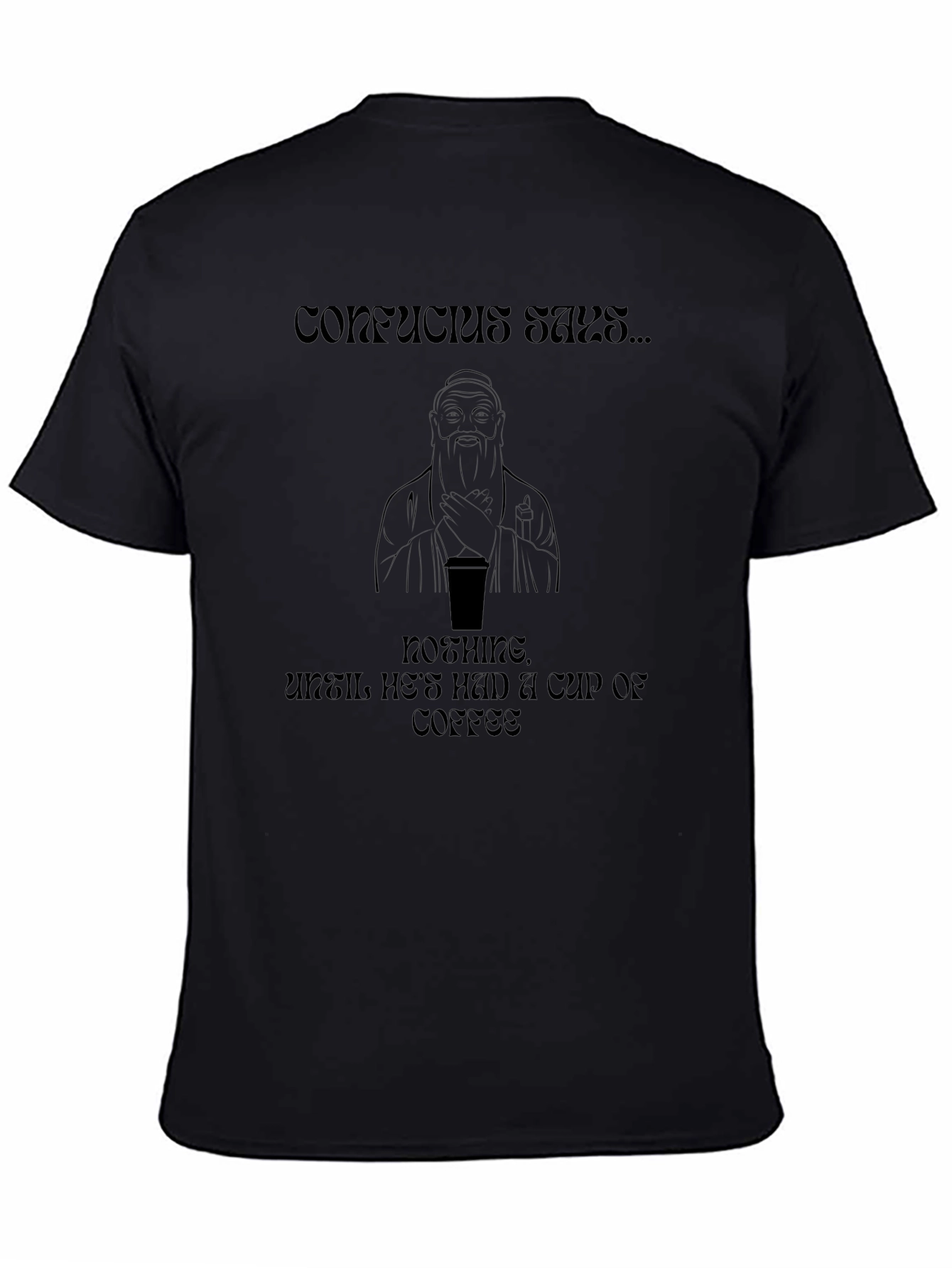 Confucius Coffee T-Shirt - Humorous Graphic Tee