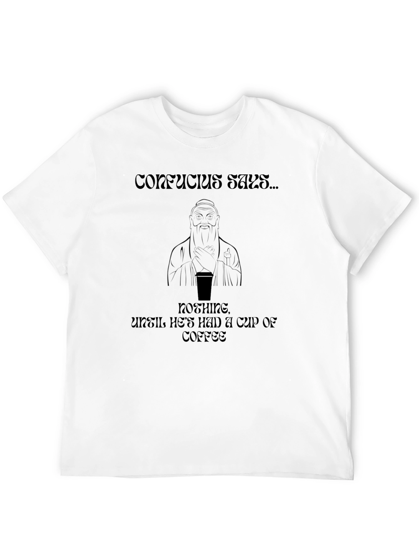 Confucius Coffee T-Shirt - Humorous Graphic Tee