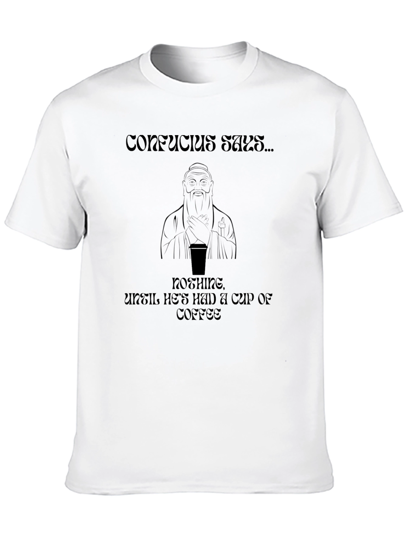 Confucius Coffee T-Shirt - Humorous Graphic Tee