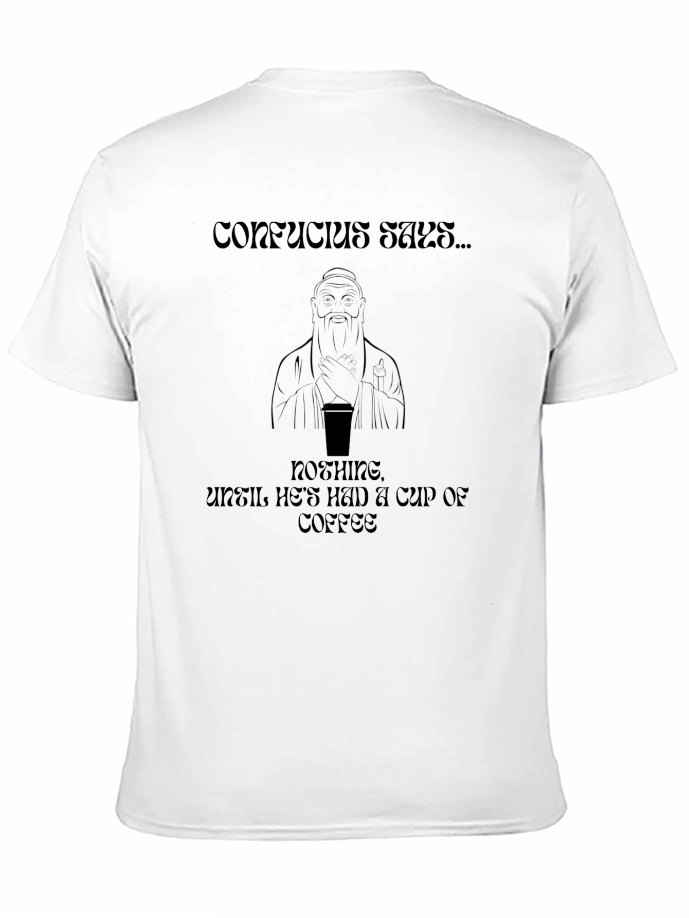 Confucius Coffee T-Shirt - Humorous Graphic Tee