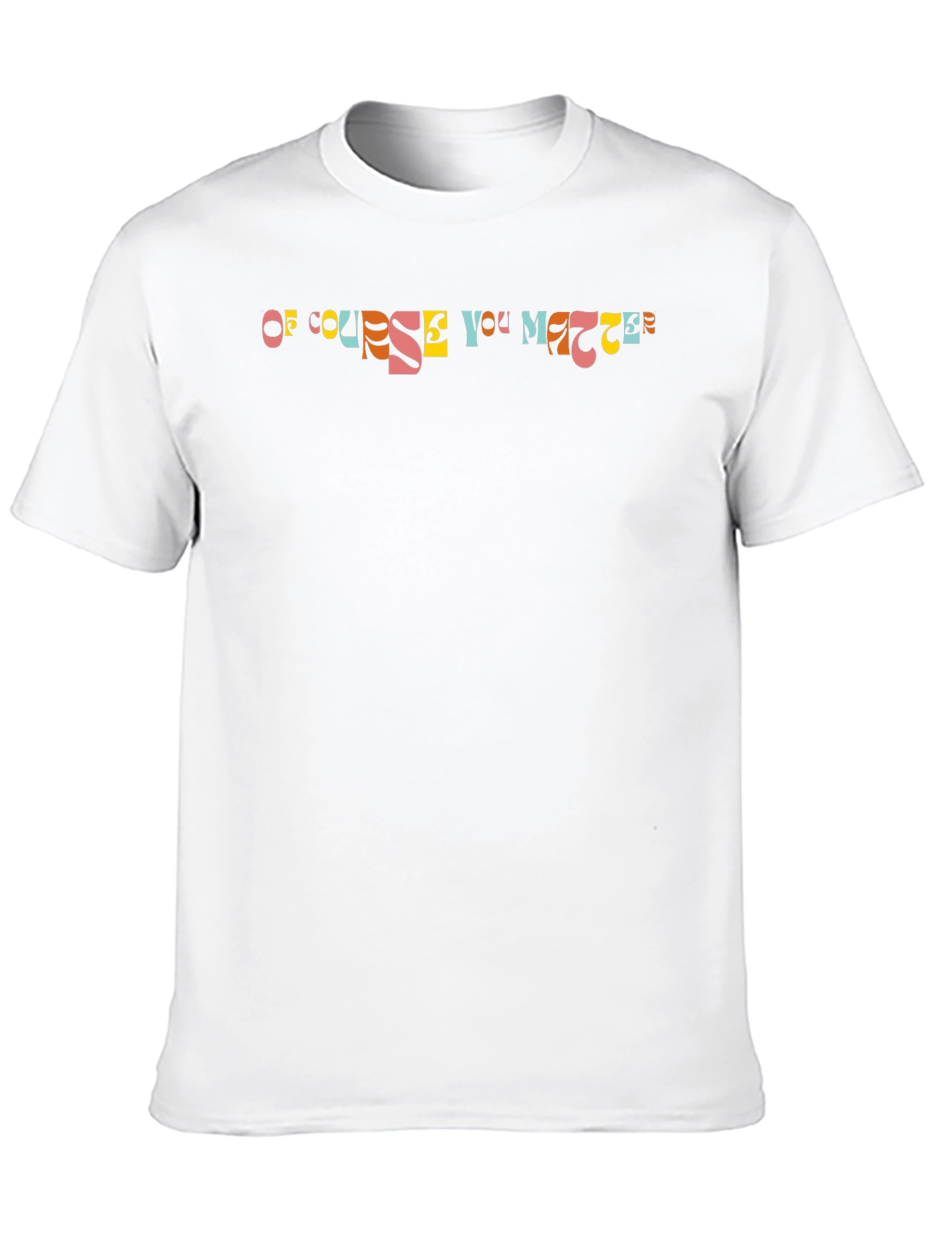 Of Course You Matter Graphic Tee
