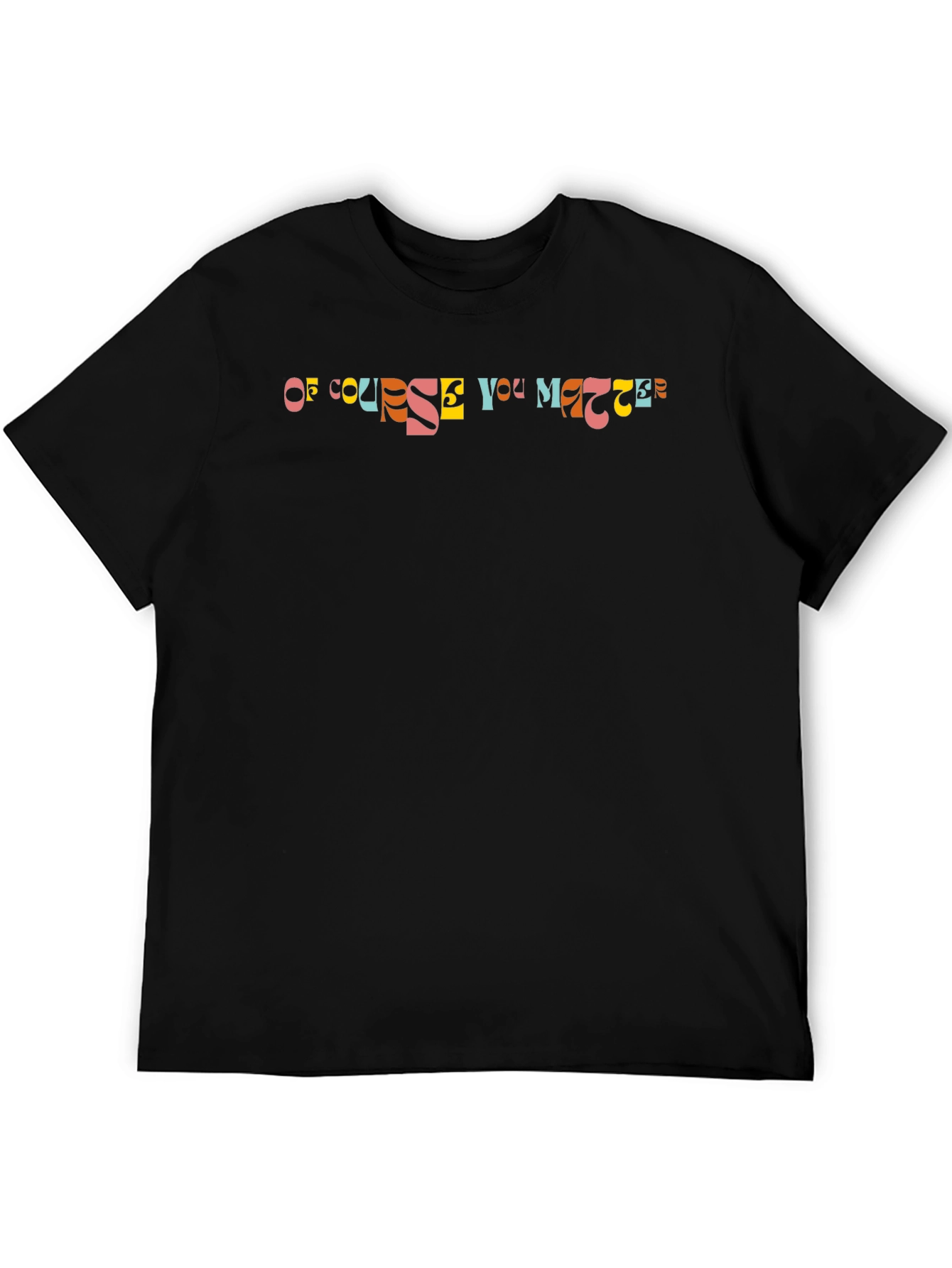 Of Course You Matter Graphic Tee
