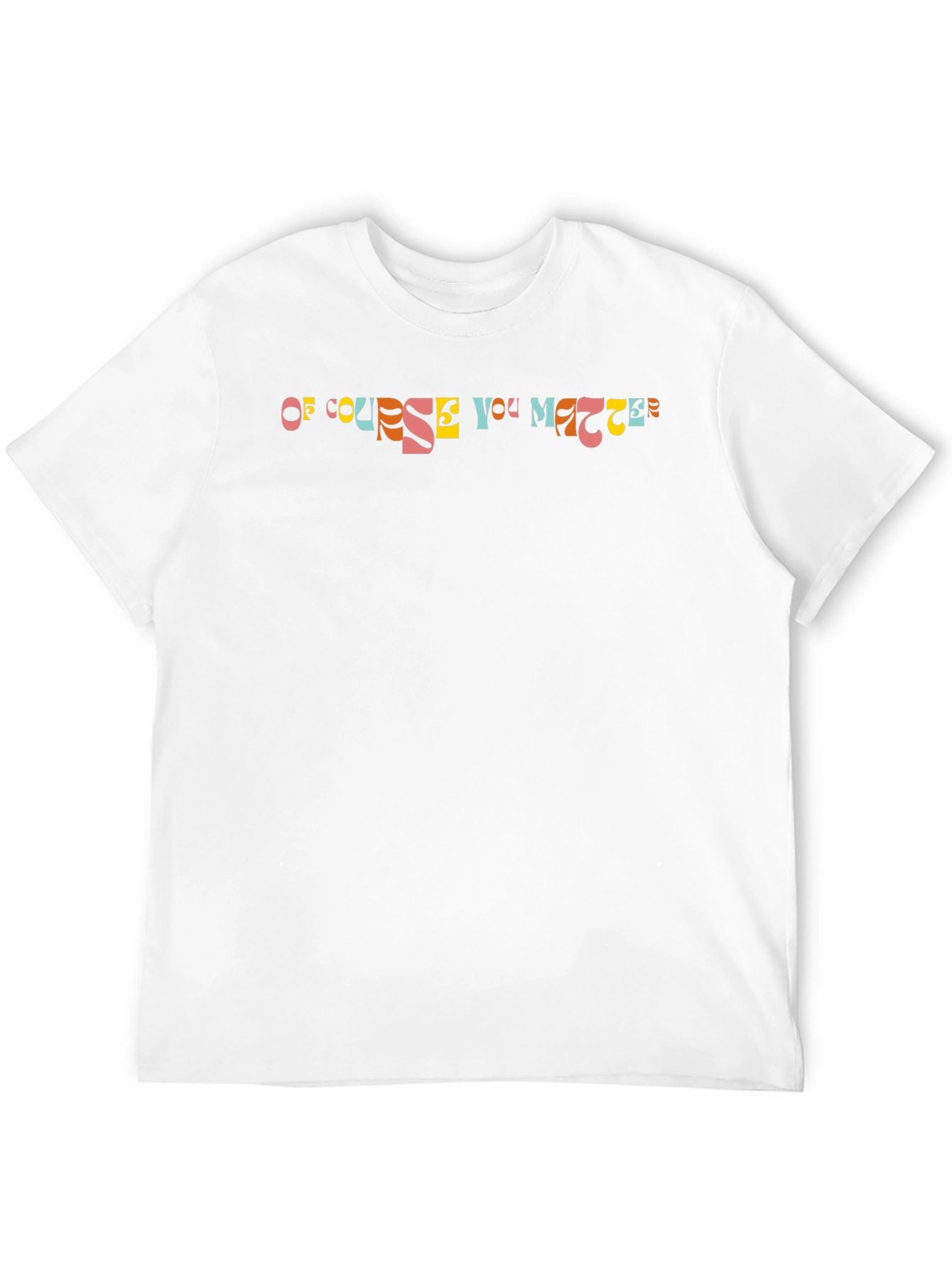 Of Course You Matter Graphic Tee