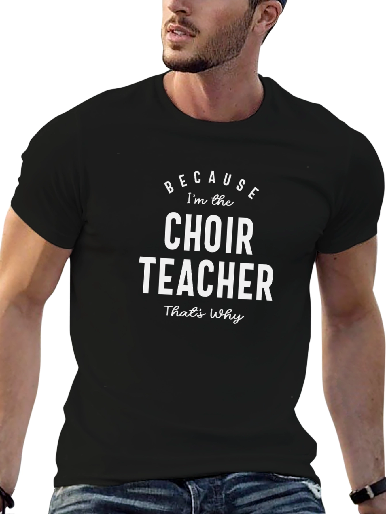 Choir Teacher T-Shirt - Because Thats Why!