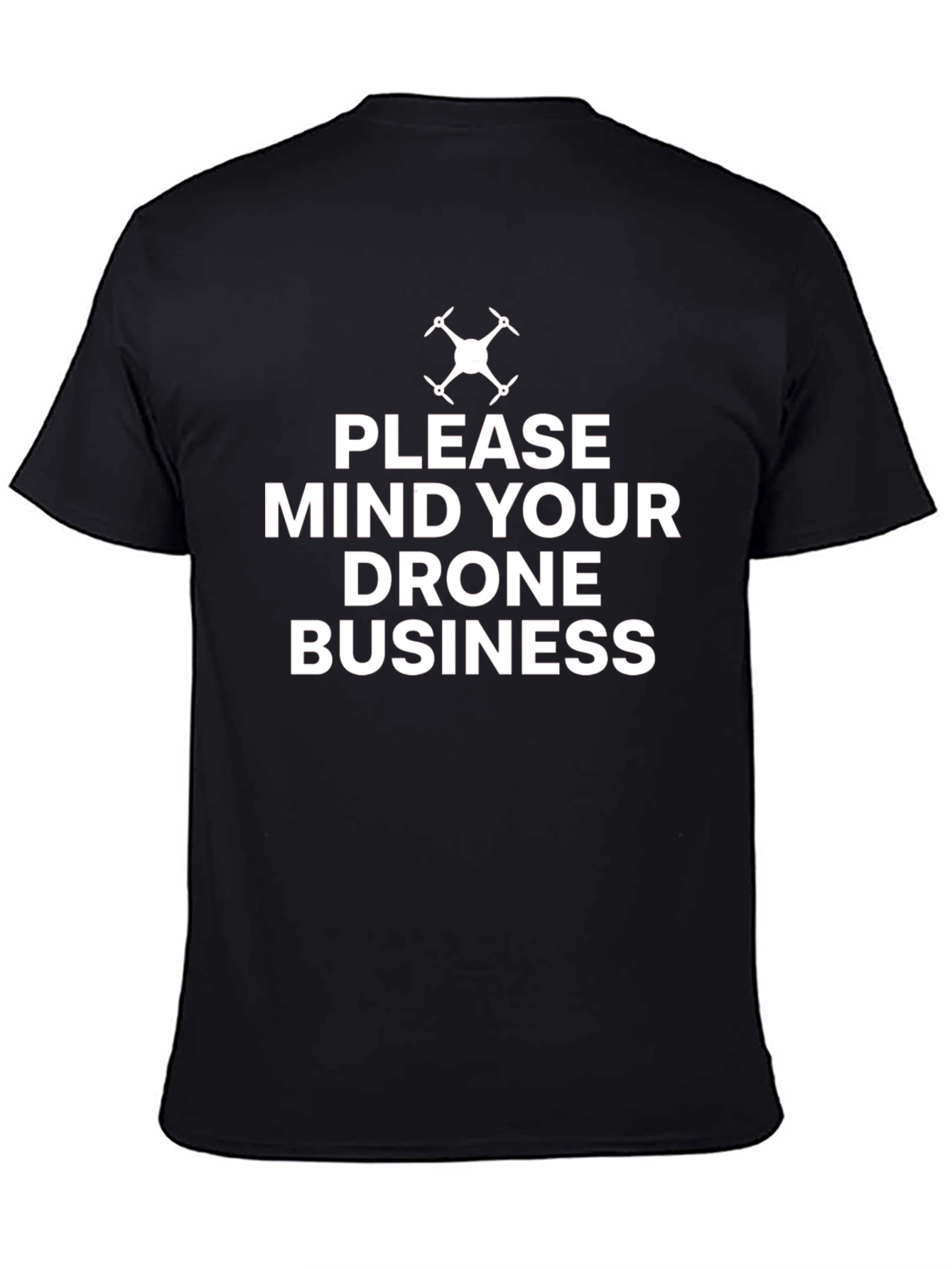 Mind Your Drone Business T-Shirt